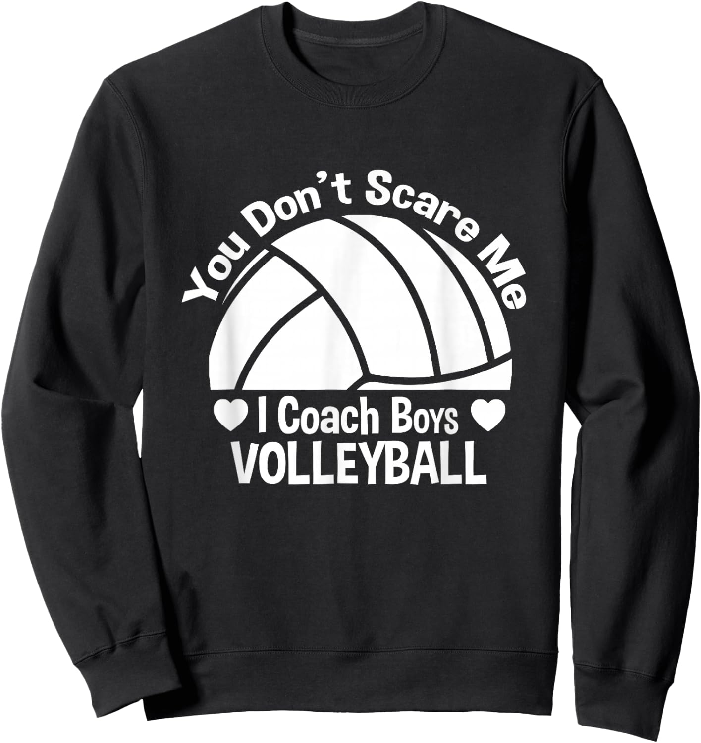You Don't Scare Me I Coach Boys Volleyball Sweatshirt - Sweatshirt | Black