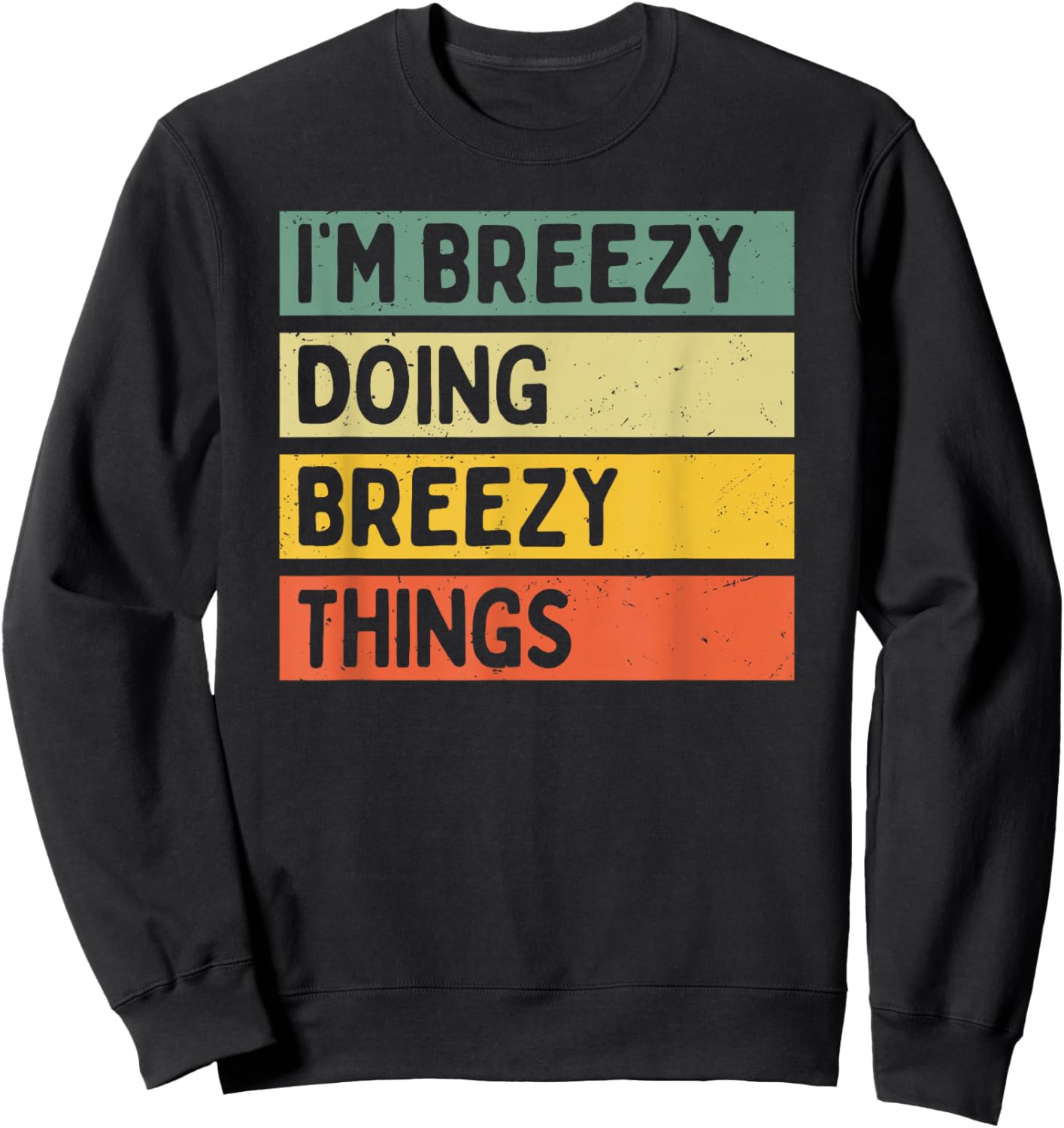 I'm Breezy Doing Breezy Things Funny Personalized Quote Sweatshirt - Sweatshirt | Black