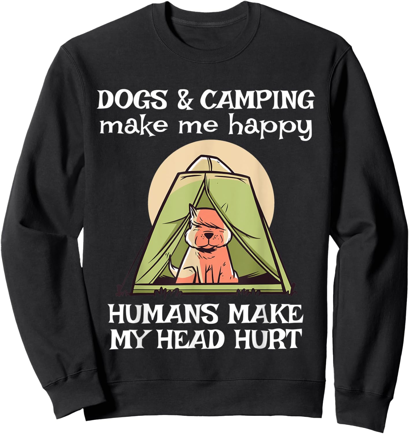 Dogs and Camping Make Me Happy Funny Camping Dog Lover Women Sweatshirt - Sweatshirt | Black