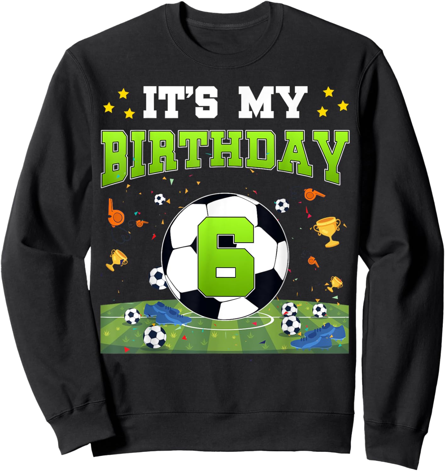 It's My 6th Birthday Soccer Bday Boy 6 Years Old Sweatshirt - Sweatshirt | Black
