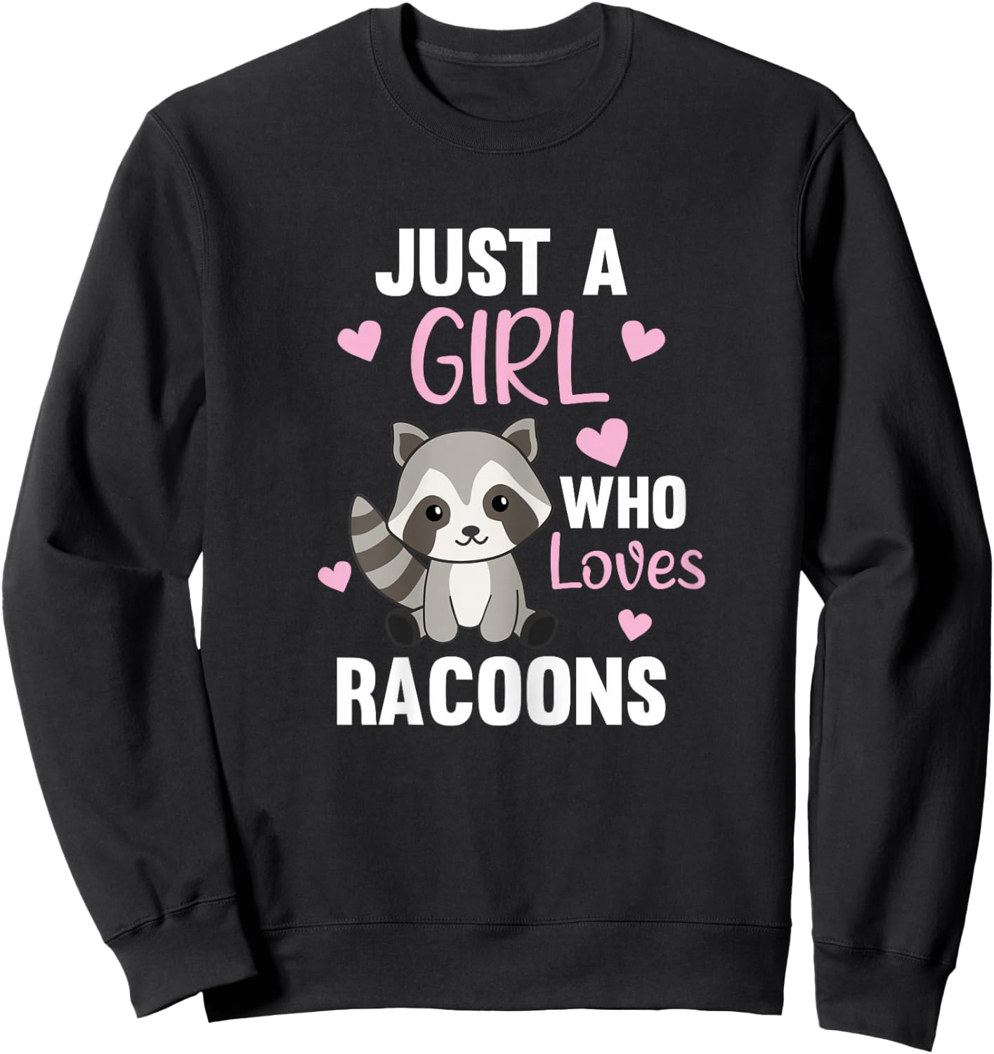 Just A Girl Who Loves Racoons Kawaii Raccoon for Girls Sweatshirt - Sweatshirt | Black
