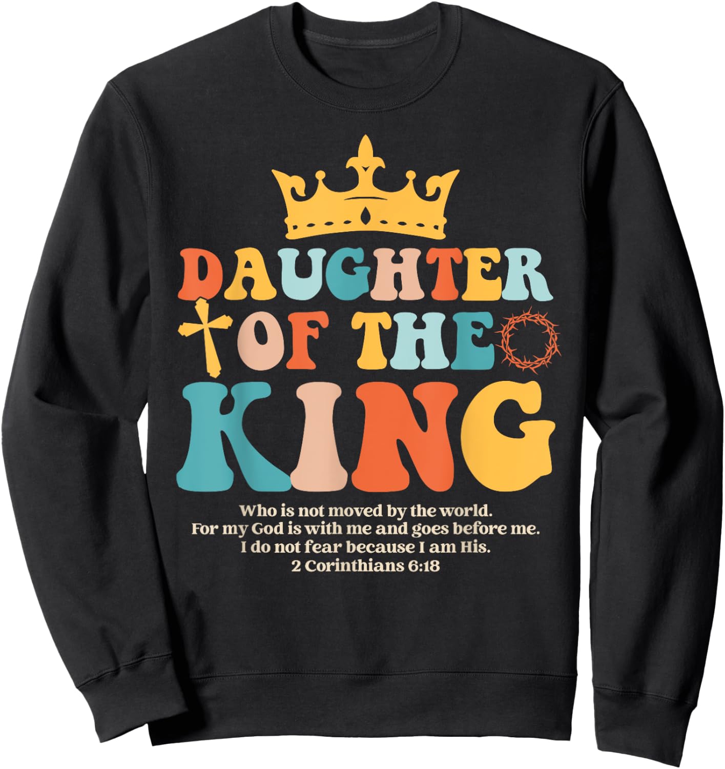 Daughter Of King Christian Inspiration Bible Verse Religious Sweatshirt - Sweatshirt | Black