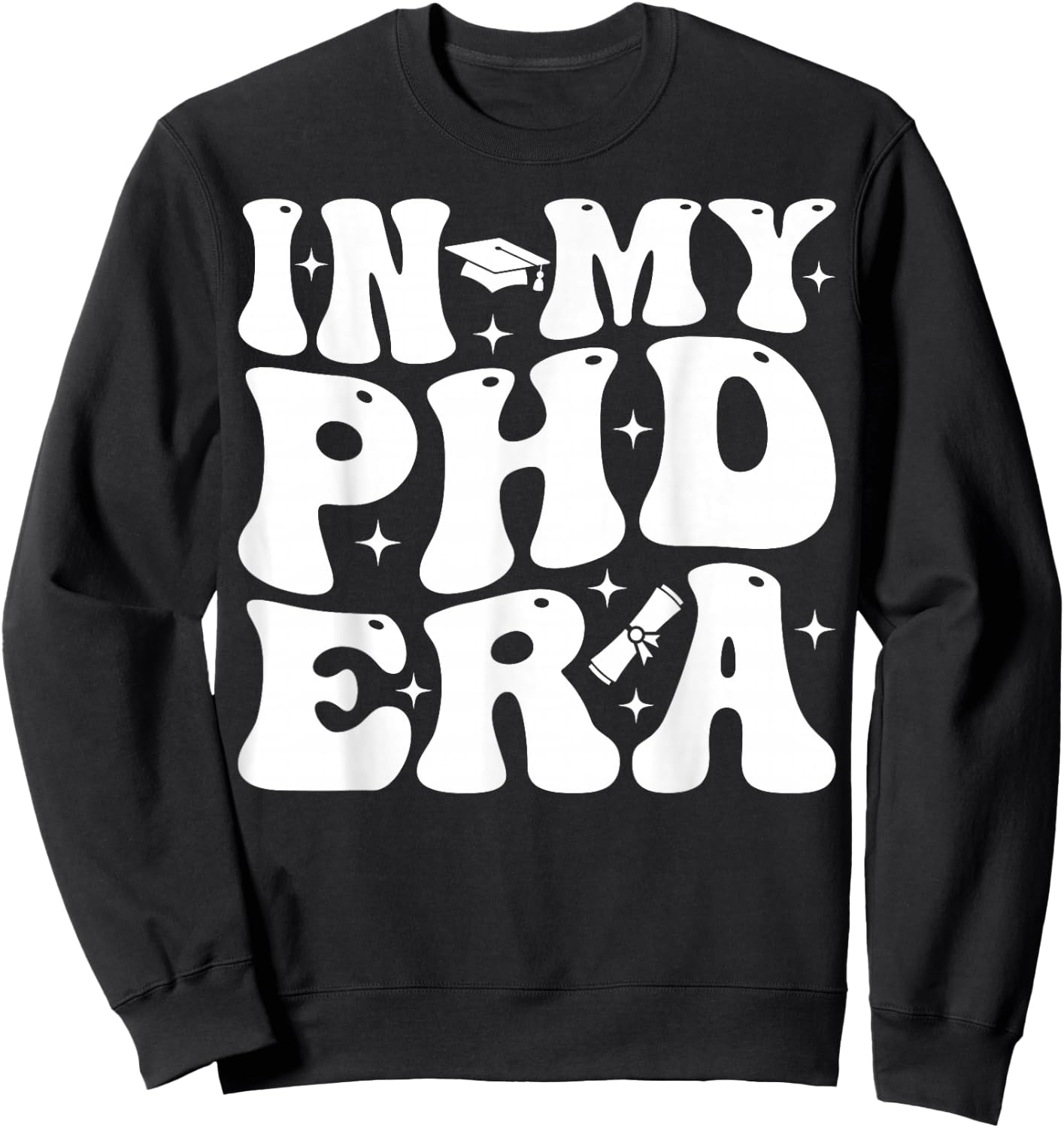 Groovy In My Phd Era Doctorate Graduation Sweatshirt - Sweatshirt | Black
