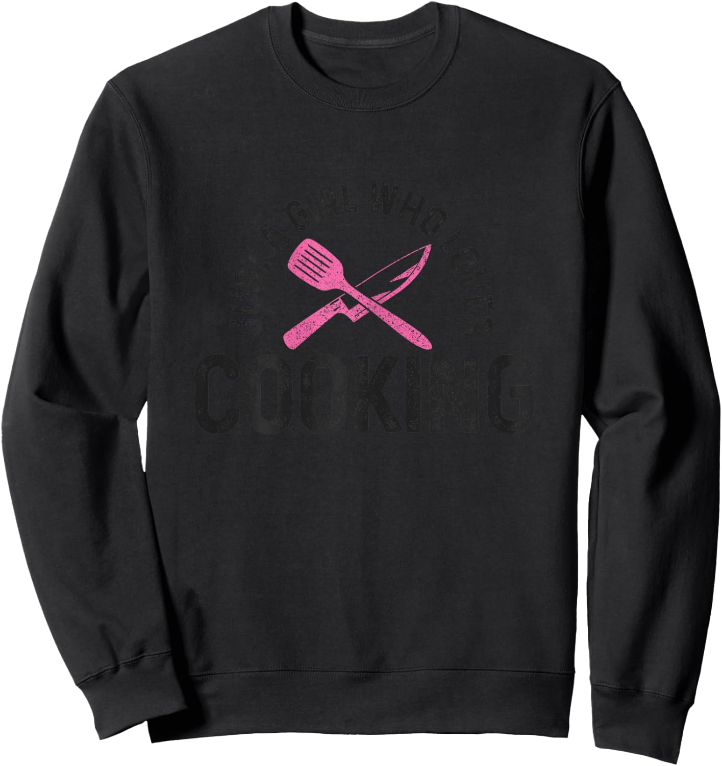 Chef Just A Girl Who Loves Cooking Chef Gift Cooking Sweatshirt - Sweatshirt | Black