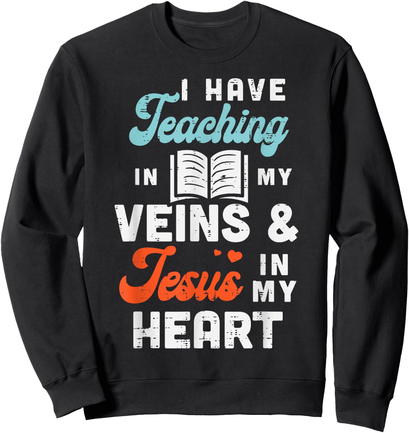 Teaching Veins Jesus Heart Teacher God Christ Christian Gift Sweatshirt - Sweatshirt | Black