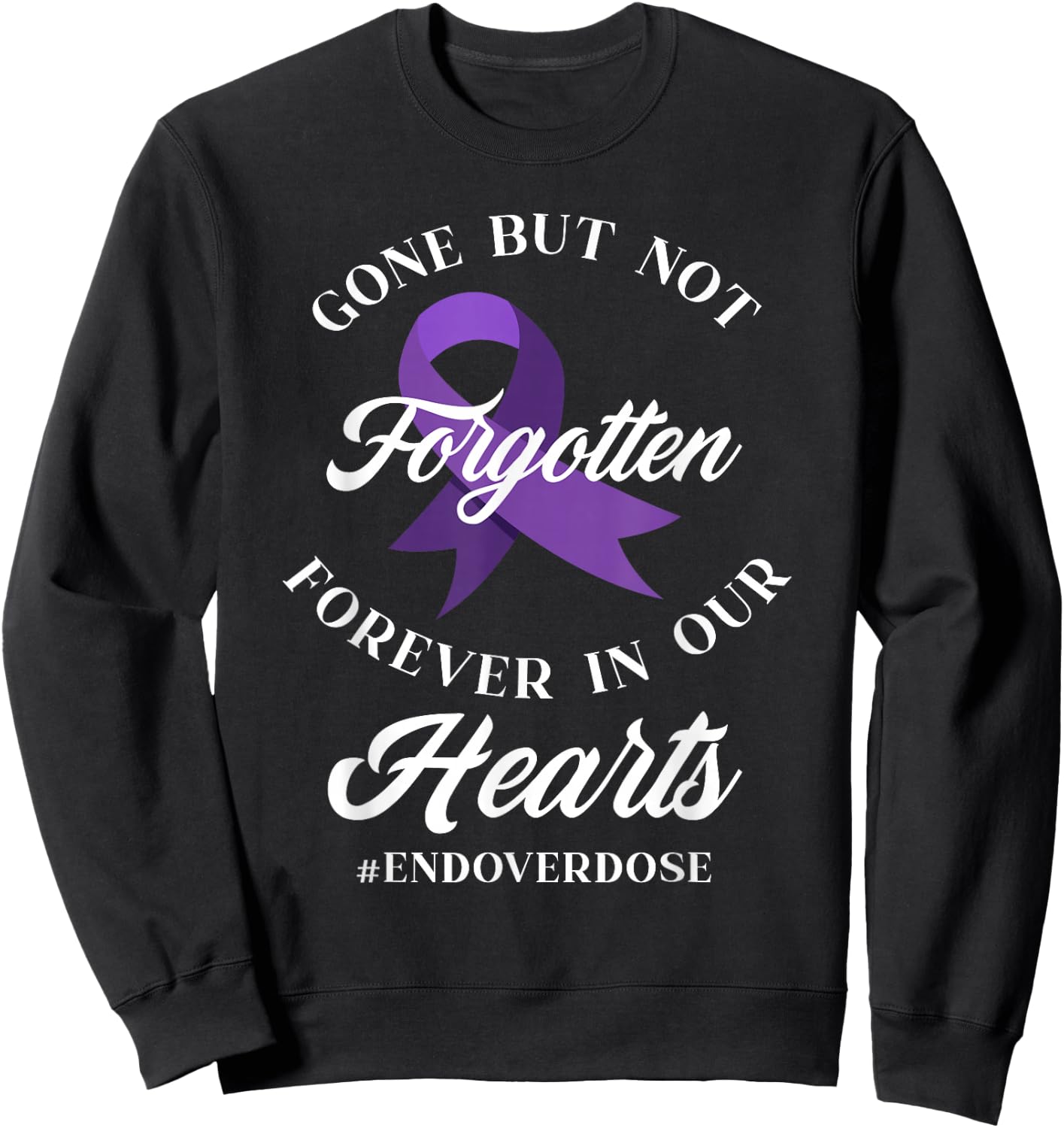 End Overdose Loved One Memorial Overdose Awareness Sweatshirt - Sweatshirt | Black