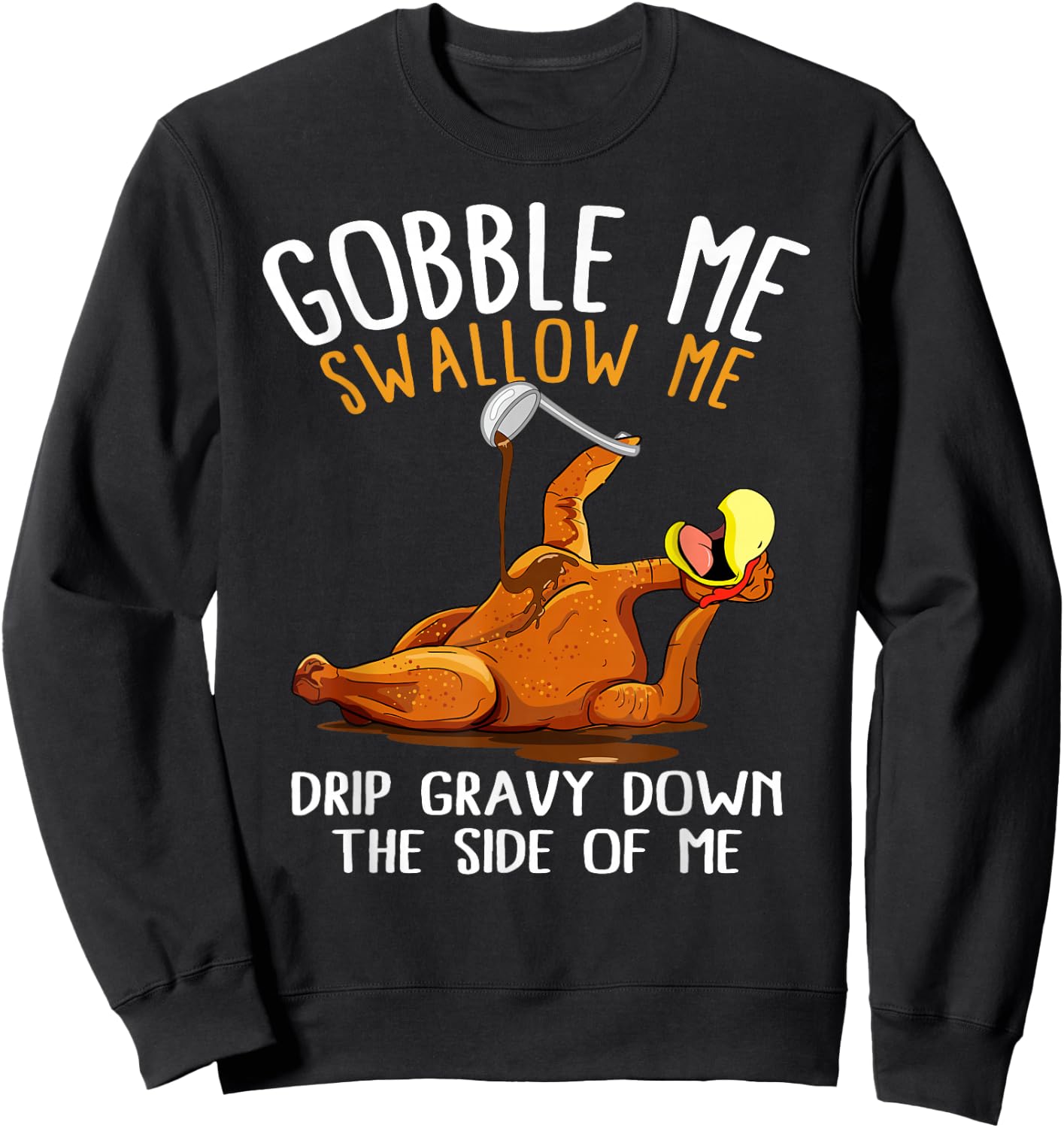 Gobble Me Swallow Me Shirt - Funny Thanksgiving Sweatshirt - Sweatshirt | Black