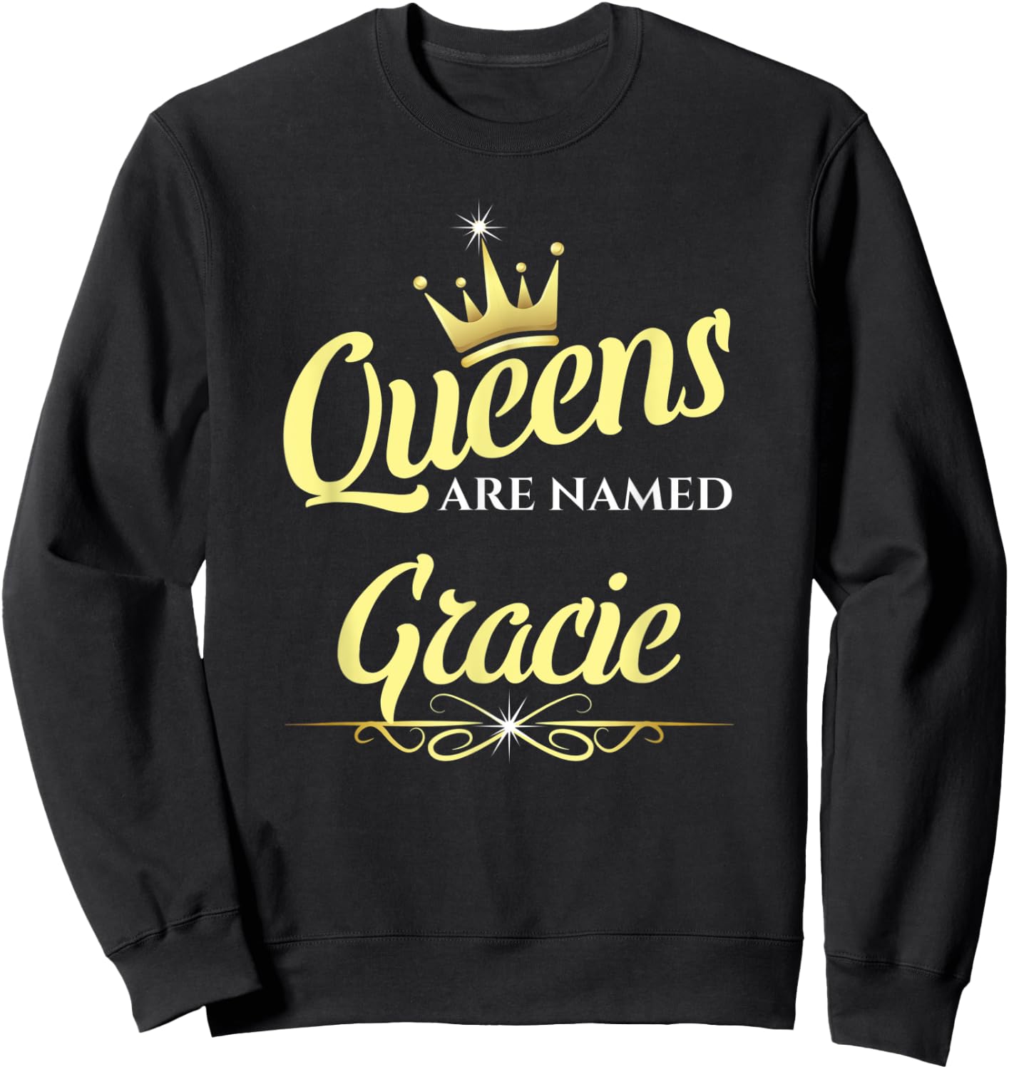 Queens Are Named Gracie Sweatshirt - Sweatshirt | Black