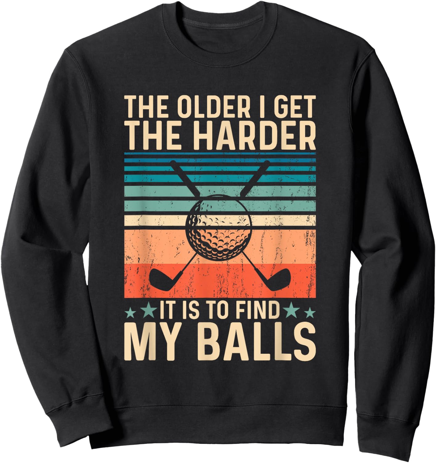 The older i get the harder it is to find my balls Sweatshirt - Sweatshirt | Black