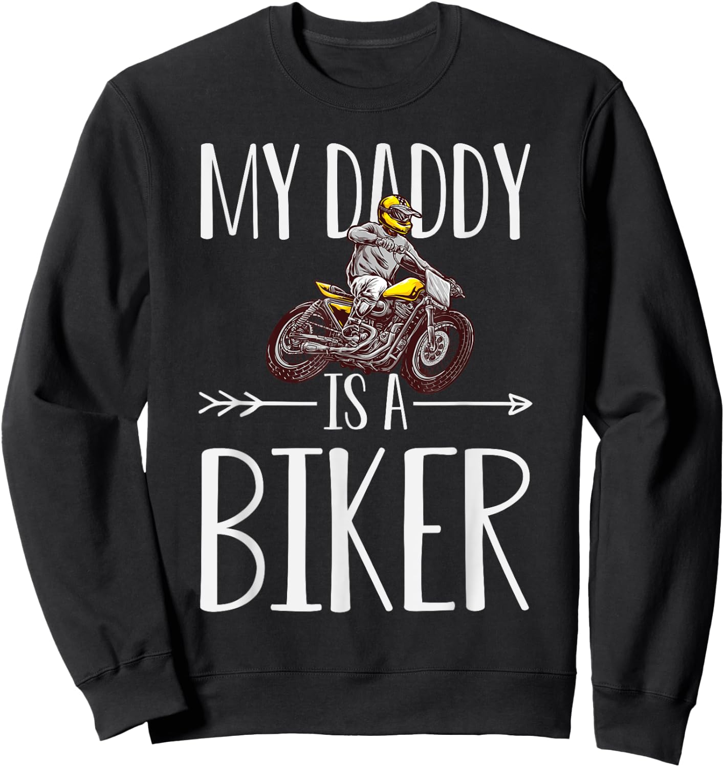 My Daddy Is A Biker Quote Son Or Daughter Sayings Sweatshirt - Sweatshirt | Black