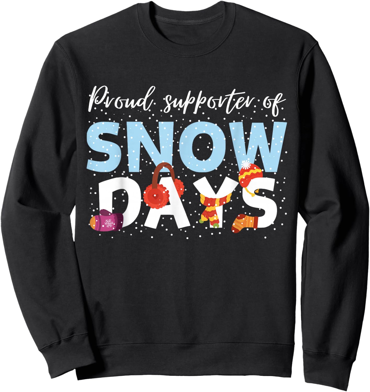 Proud Supporter Of Snow Days Funny Teacher Crew Men Women Girls Kids Sweatshirt - Sweatshirt | Black