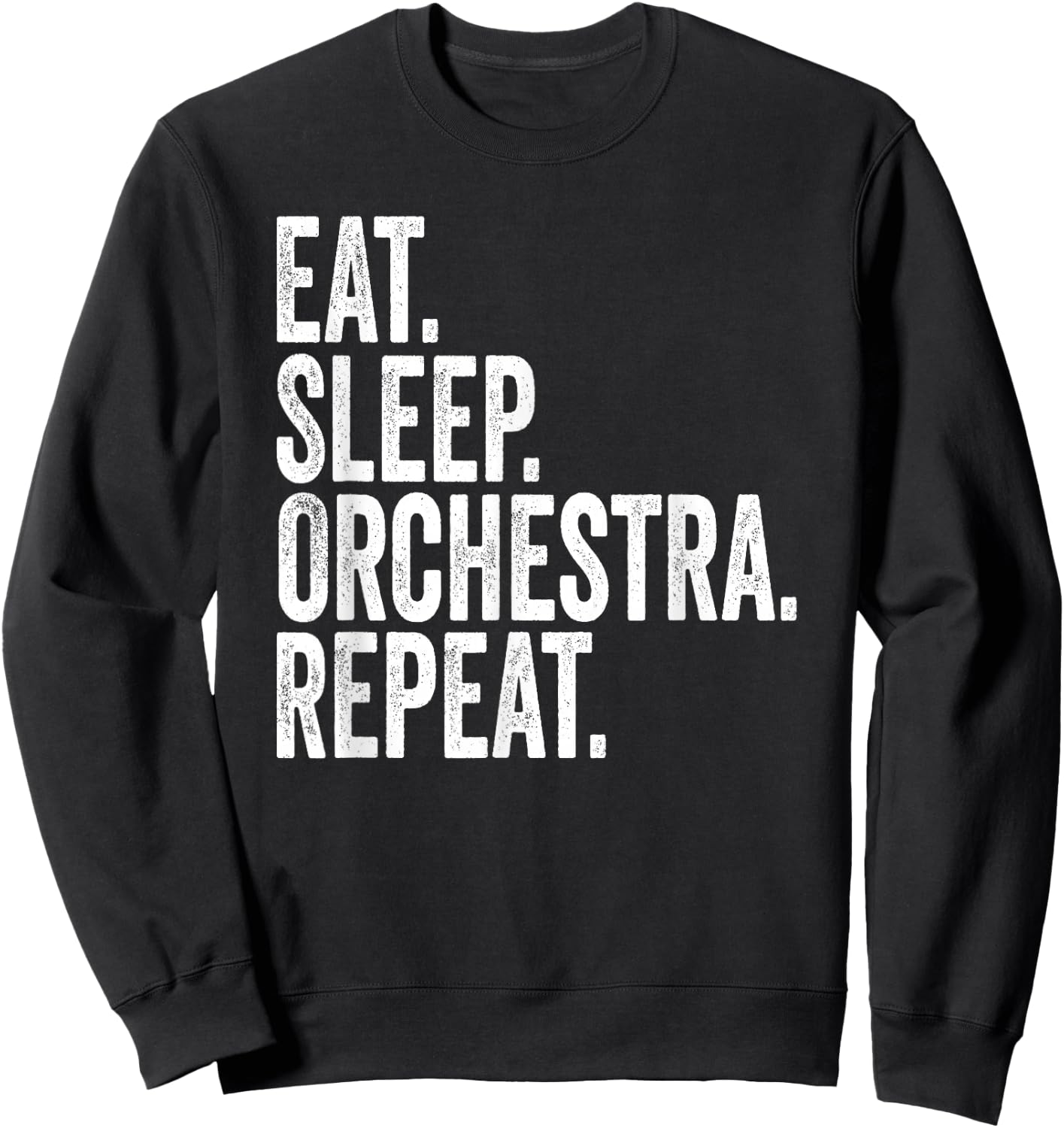 Eat Sleep Orchestra Repeat Funny Orchestra Sweatshirt - Sweatshirt | Black