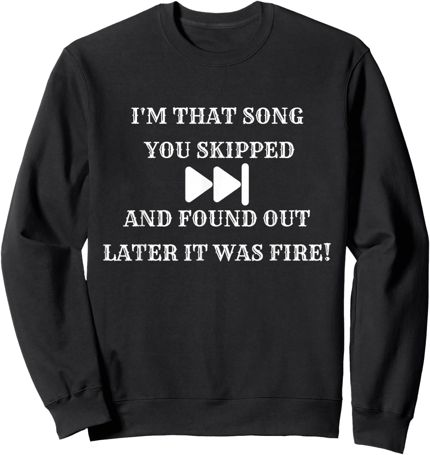 I'm that Song You Skipped Sweatshirt - Sweatshirt | Black