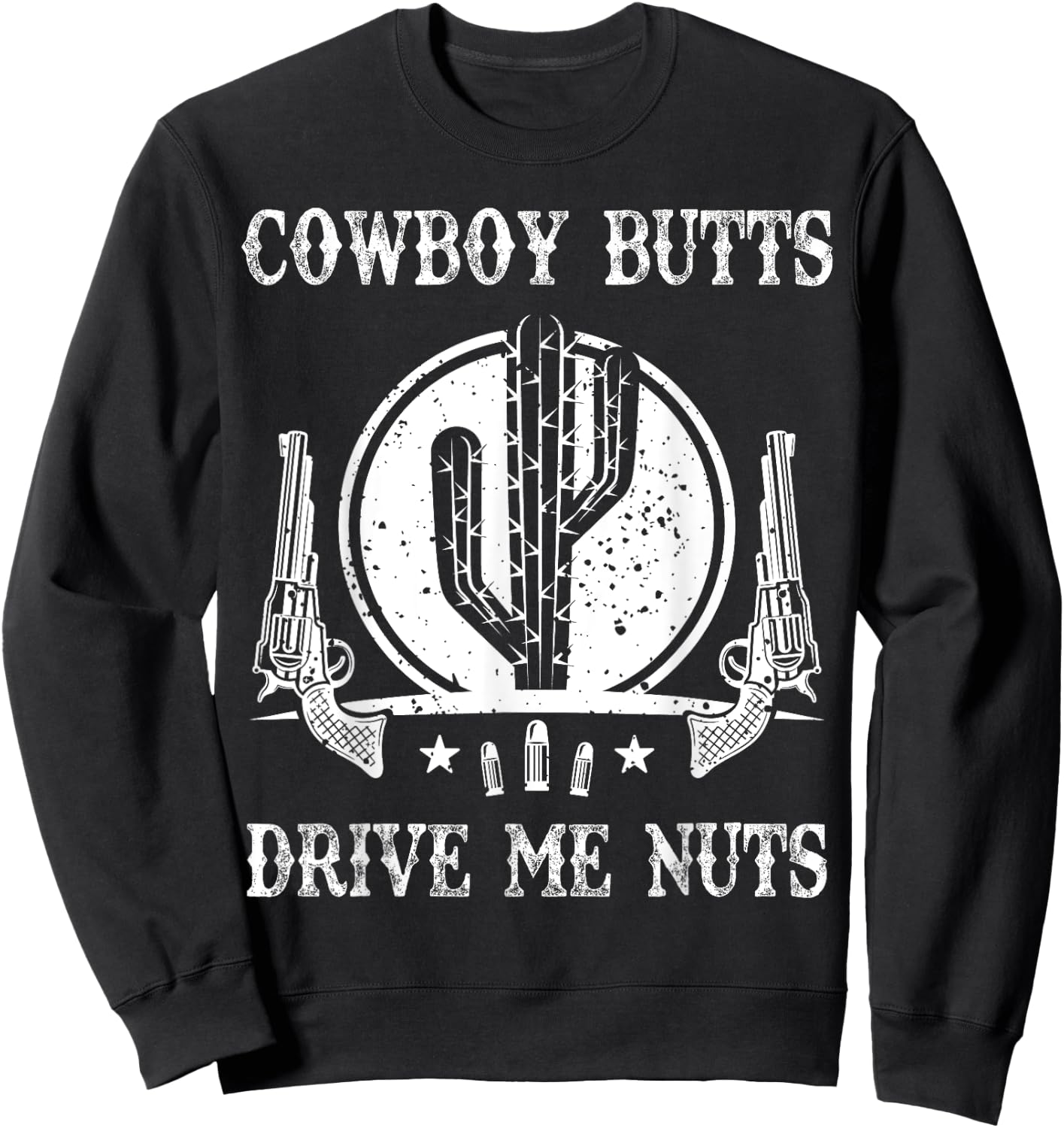 Cowboy Butts Drive Me Nuts Vintage Funny Sexy Cowboys Memes Sweatshirt - Sweatshirt | Black