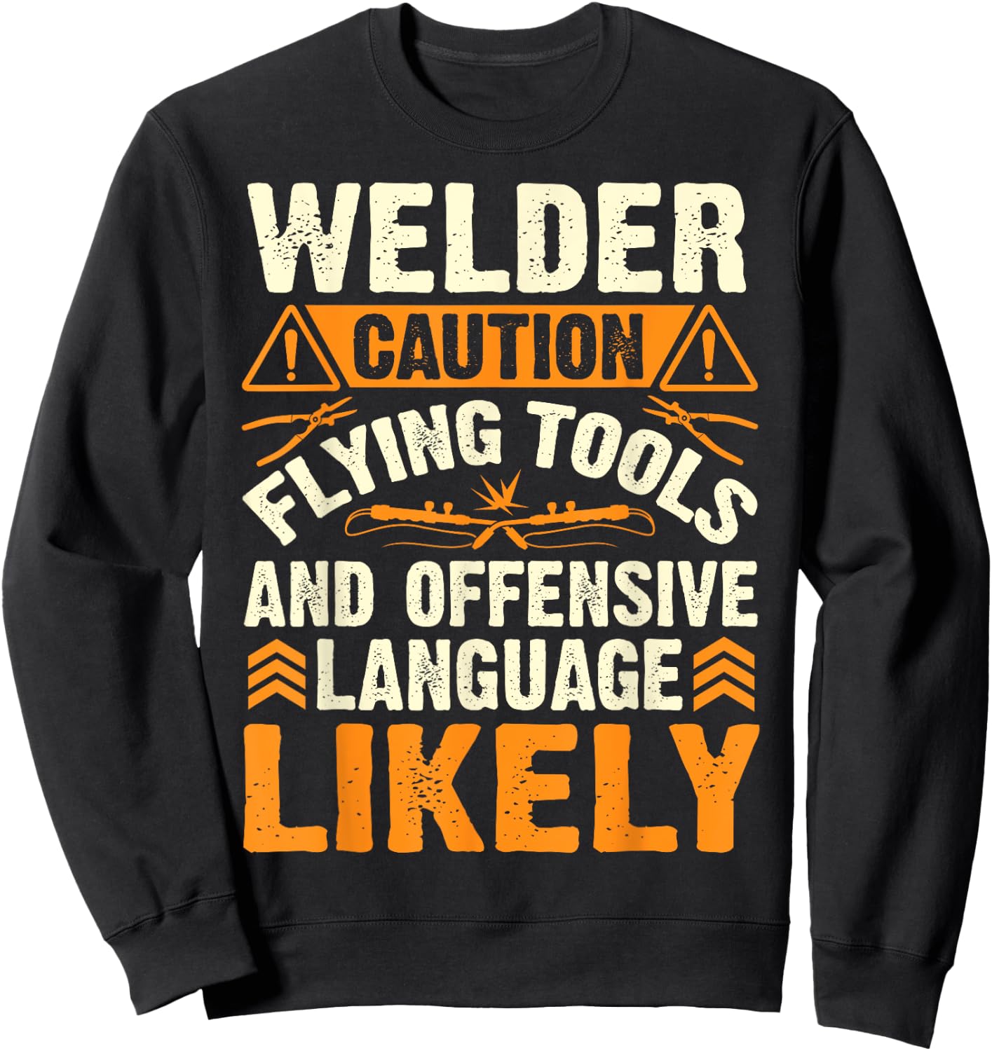Welder Caution Flying Funny Welder Welding Men Dad Father Sweatshirt - Sweatshirt | Black