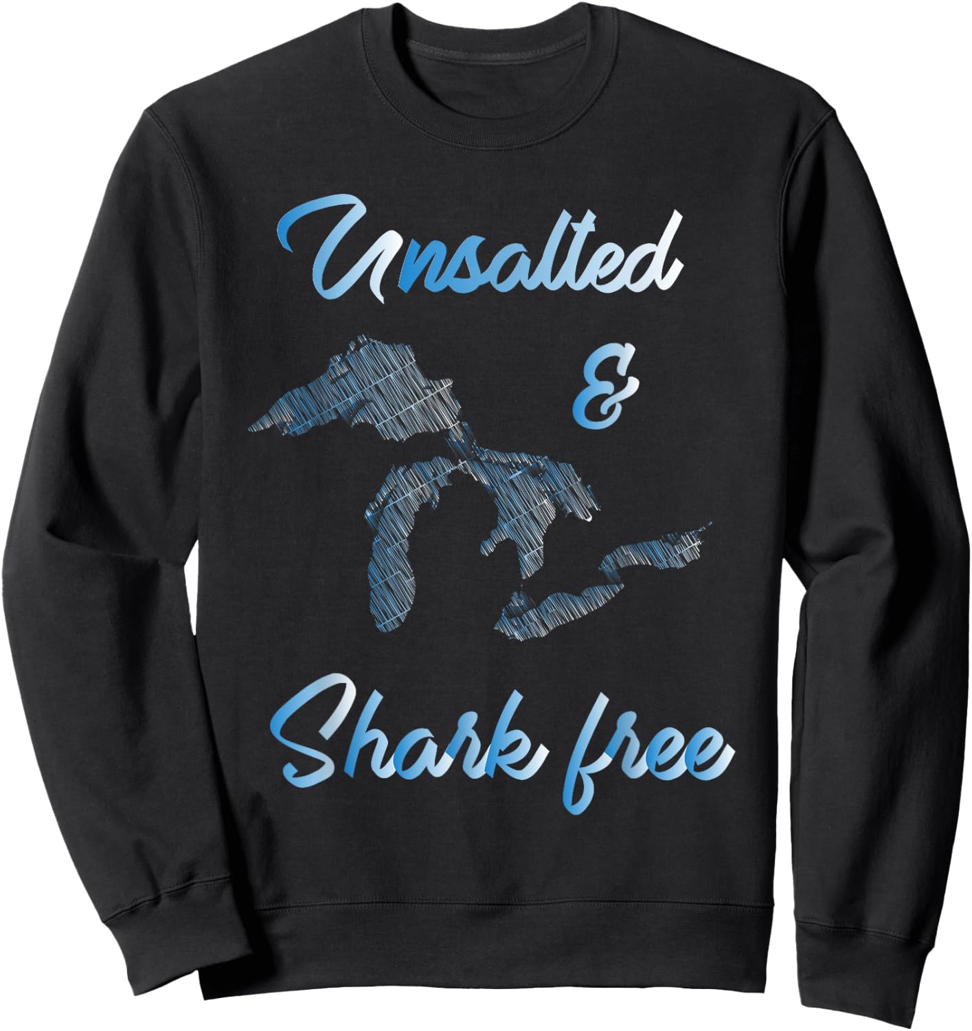 Unsalted and Shark Free Great Lakes MI Michiganian Pride Sweatshirt - Sweatshirt | Black