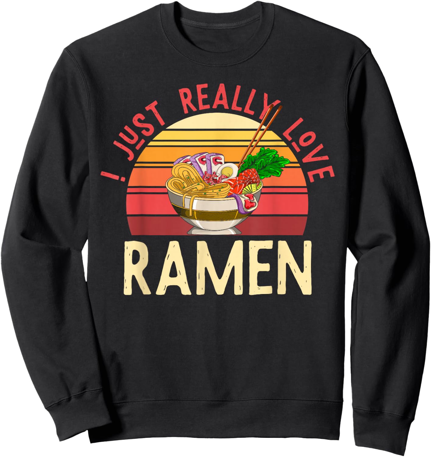 Retro Japanese Noodles Lover Gift I Just Really Love Ramen Sweatshirt - Sweatshirt | Black