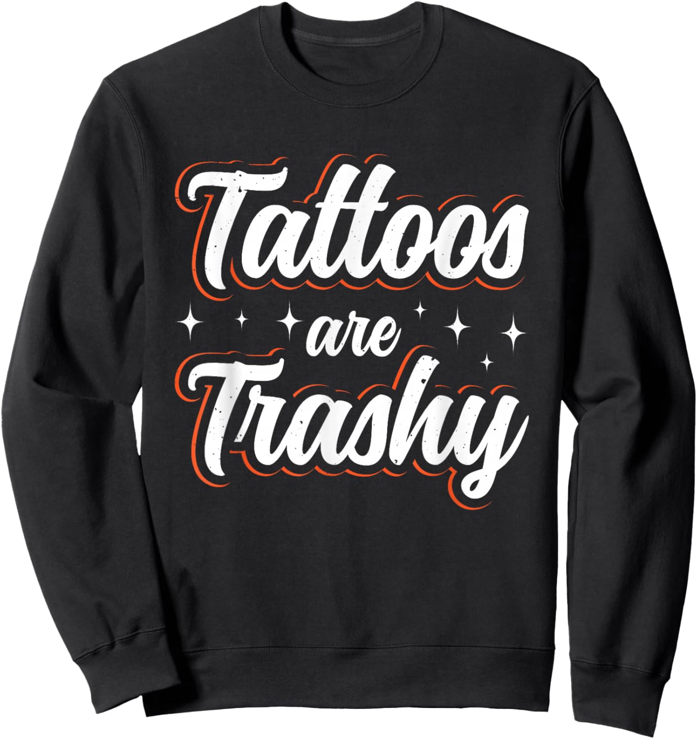 Tattoos Are Trashy Sweatshirt - Sweatshirt | Black
