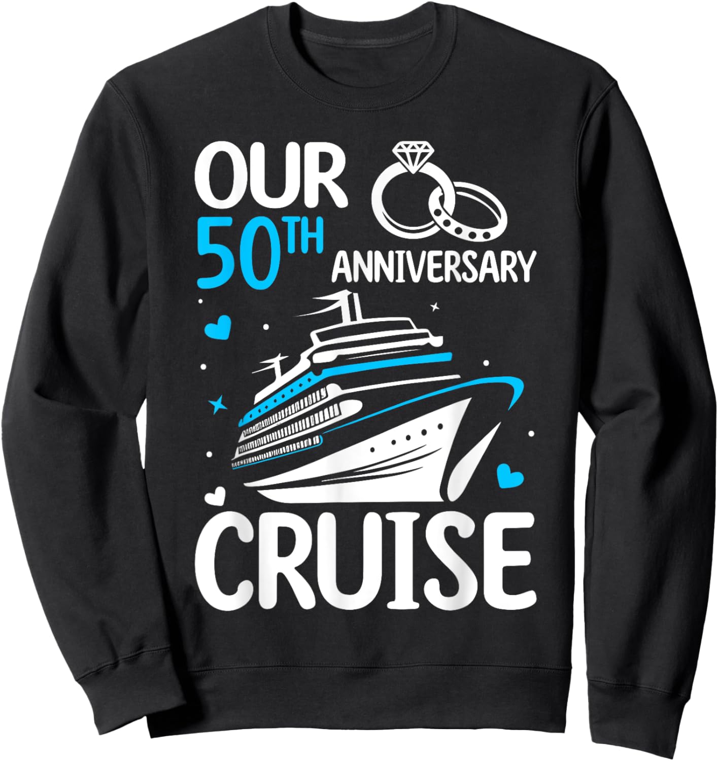 Our 50th Wedding Anniversary Cruise 50 Years Anniversary Sweatshirt - Sweatshirt | Black