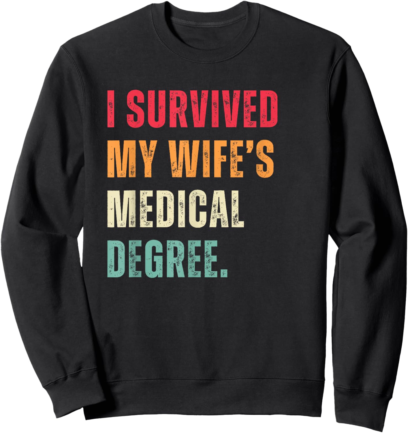 Funny Graduation Doctor I Survived My Wife's Medical Degree Sweatshirt - Sweatshirt | Black