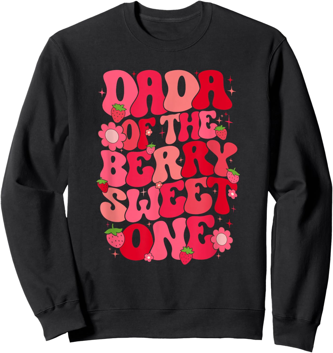 Dada Of The Berry Sweet One Strawberry First Birthday Sweatshirt - Sweatshirt | Black