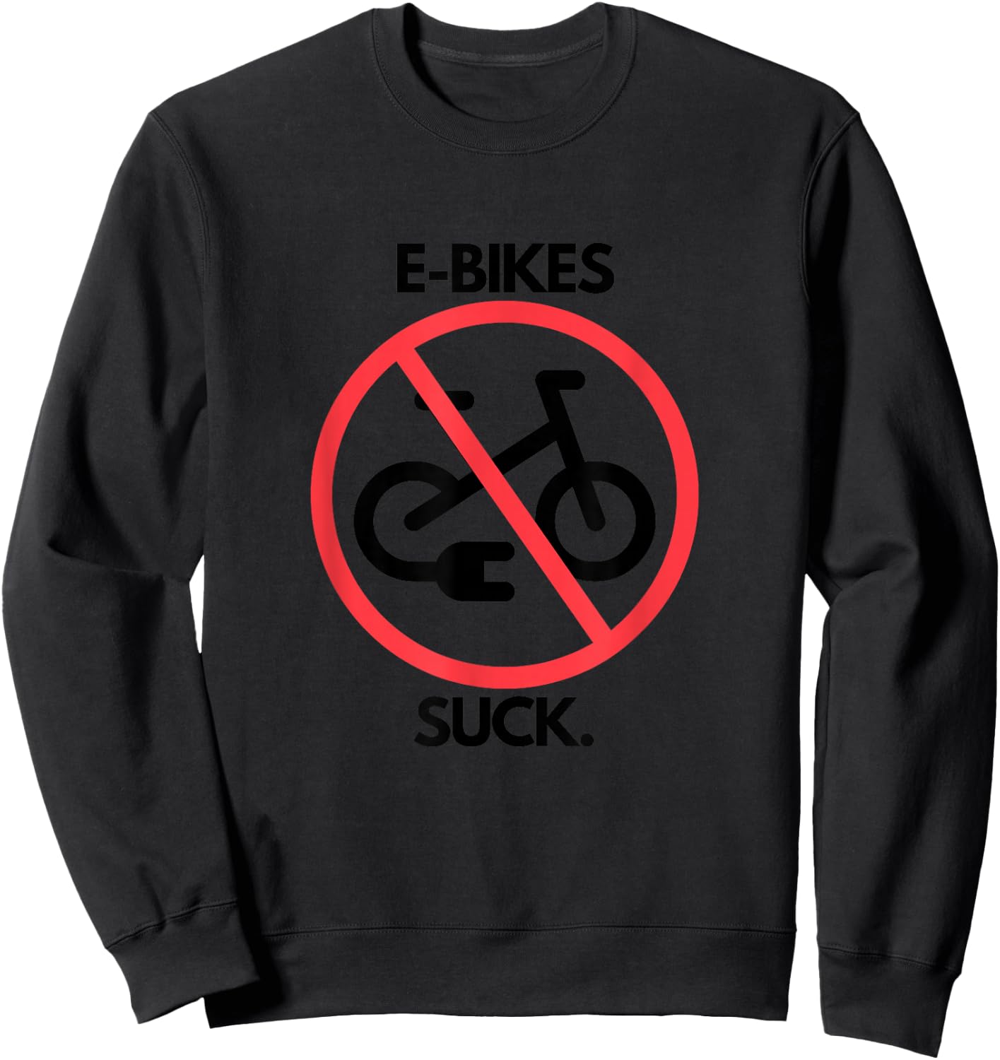 E-Bikes Suck! Sweatshirt - Sweatshirt | Black