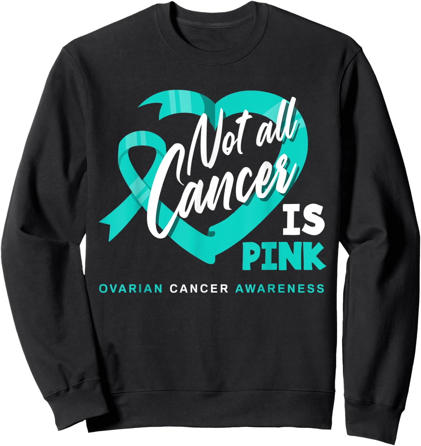 Not All Cancer Is Pink Ovarian Cancer Fighter Awareness Sweatshirt - Sweatshirt | Black