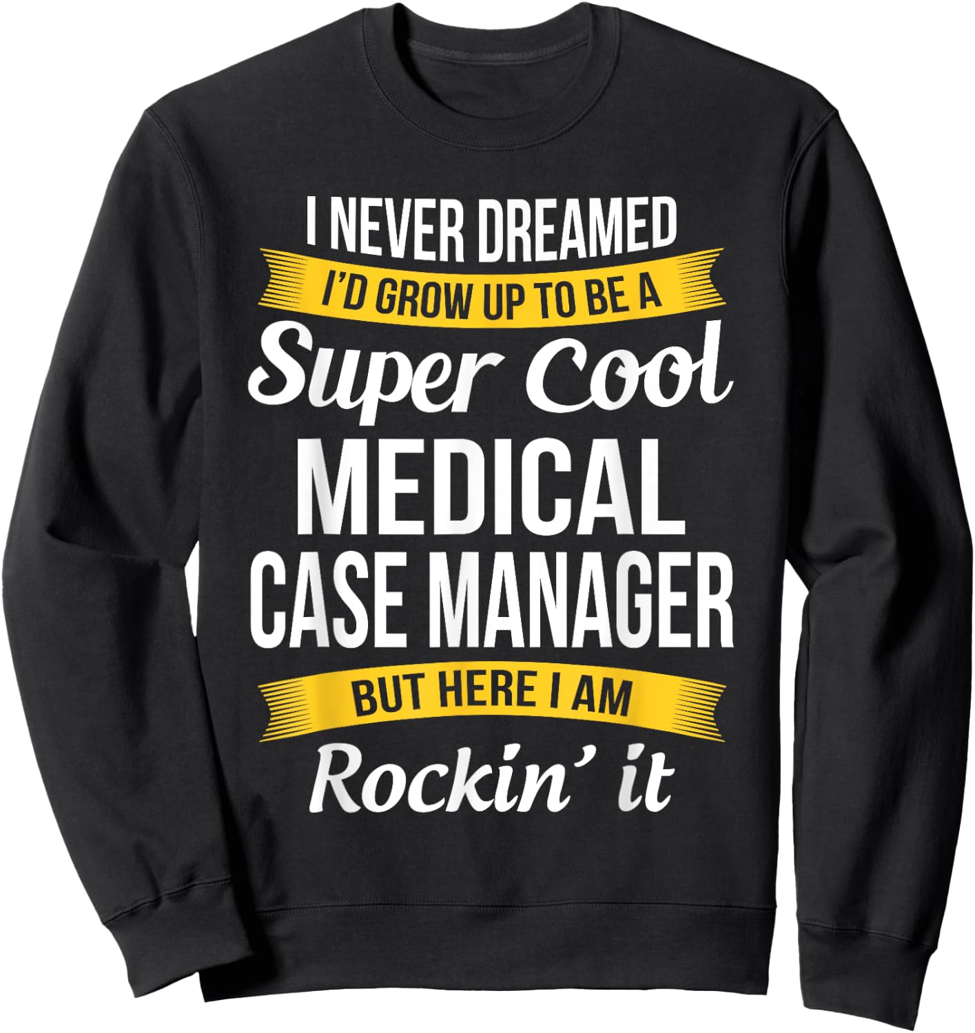 Funny Medical Case Manager Appreciation Gifts Sweatshirt - Sweatshirt | Black