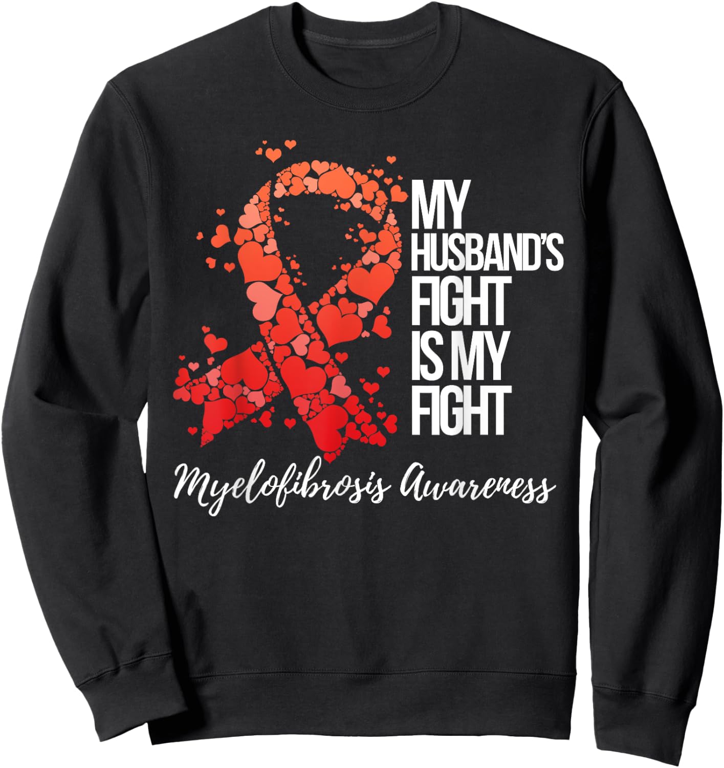 My Husband’s Fight Is My Fight Myelofibrosis Awareness Sweatshirt - Sweatshirt | Black