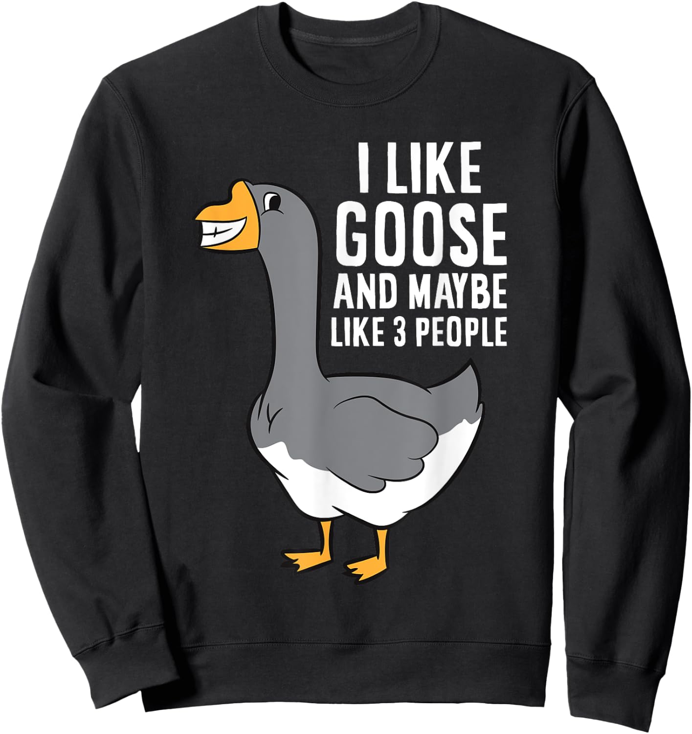 I Like Goose And Maybe Like 3 People Love Goose Sweatshirt - Sweatshirt | Black