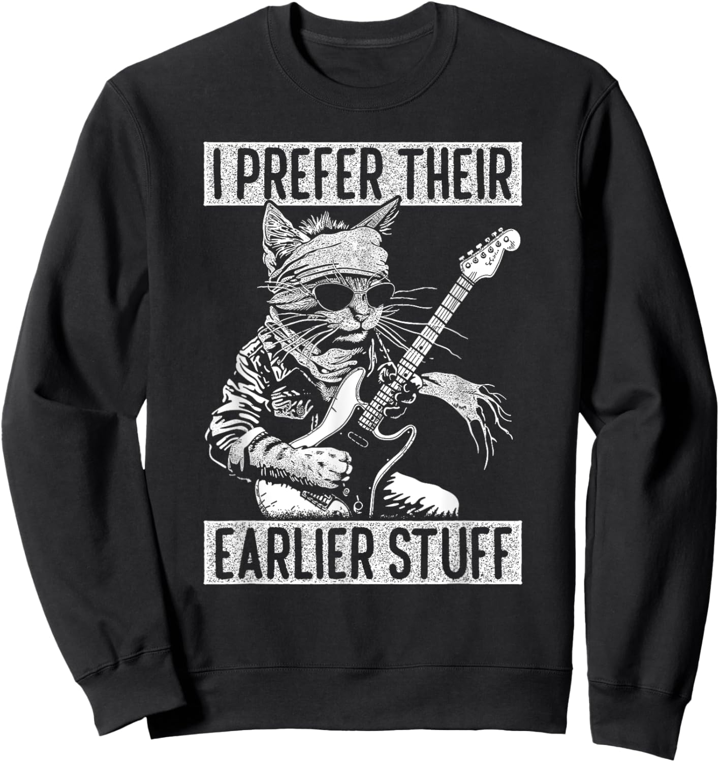 I Prefer Their Earlier Stuff Cat Festival Concert Music Band Sweatshirt - Sweatshirt | Black