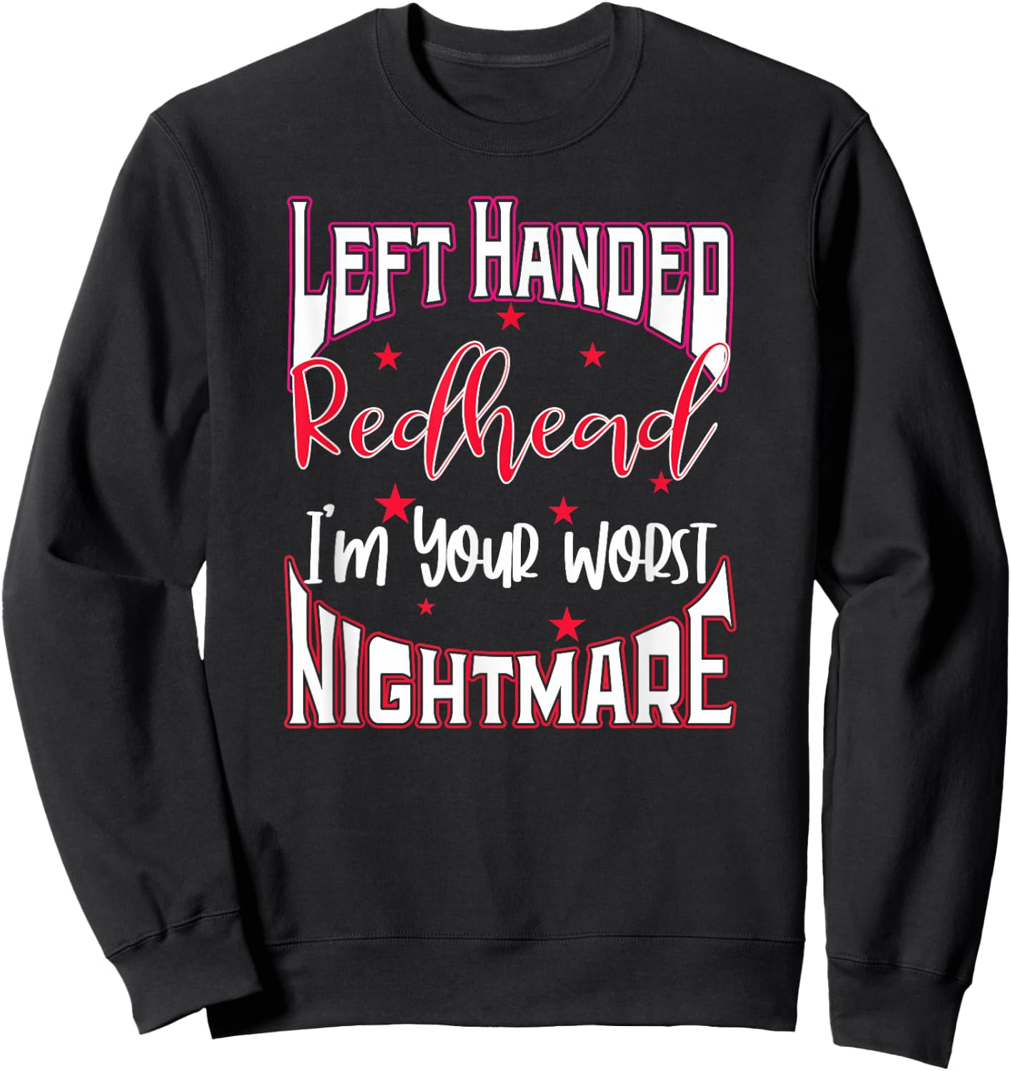 Left Handed Redhead Gift I'm Your Worst Nightmare Sweatshirt - Sweatshirt | Black