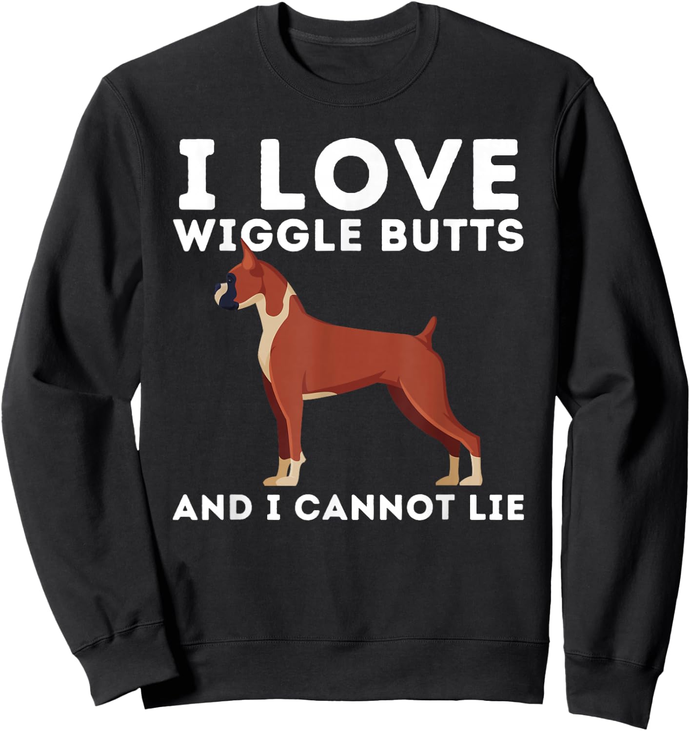 I Love Wiggle Butts And I Cannot Lie German Boxer Dog Owner Sweatshirt - Sweatshirt | Black