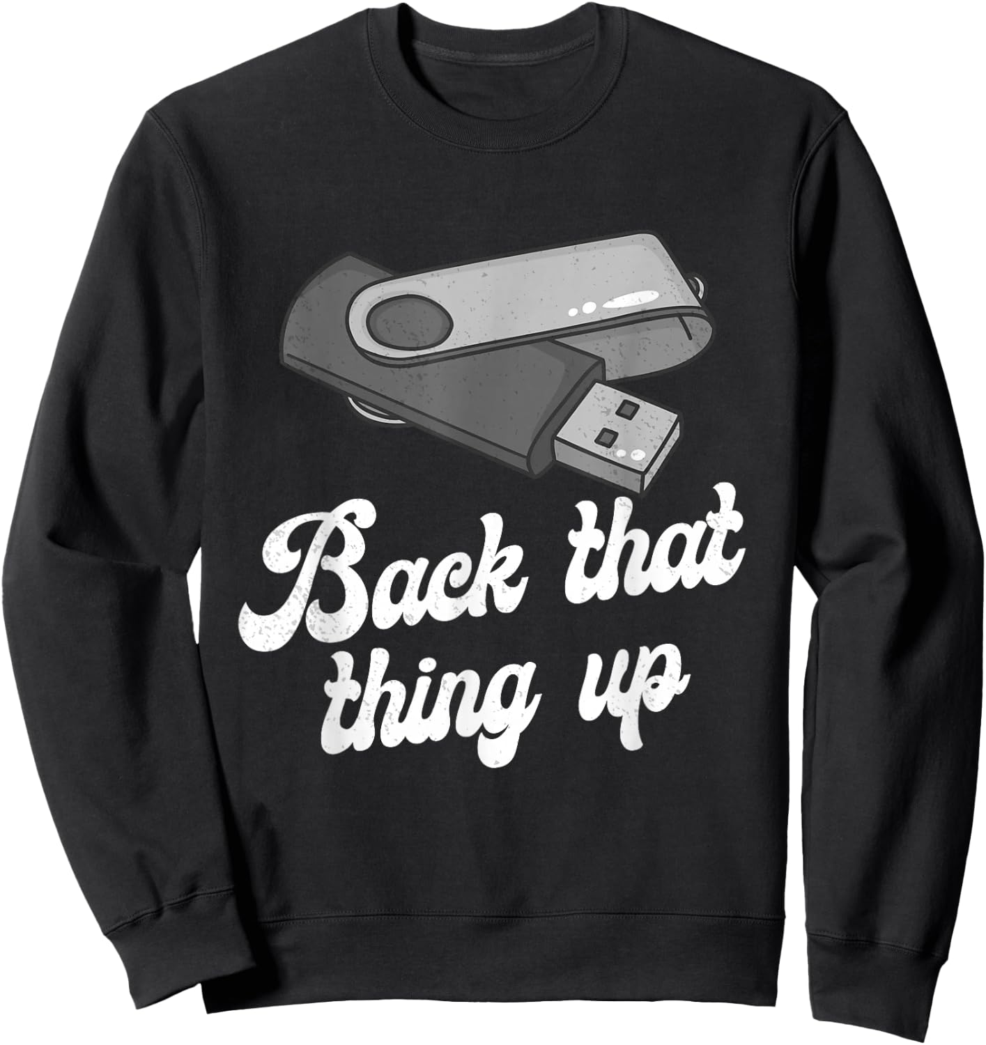 Funny Back That Thing Up Nerd Computer Sweatshirt - Sweatshirt | Black