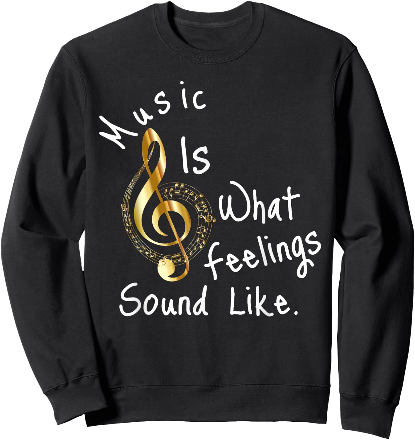 Music is what feelings sound like Sweatshirt - Sweatshirt | Black