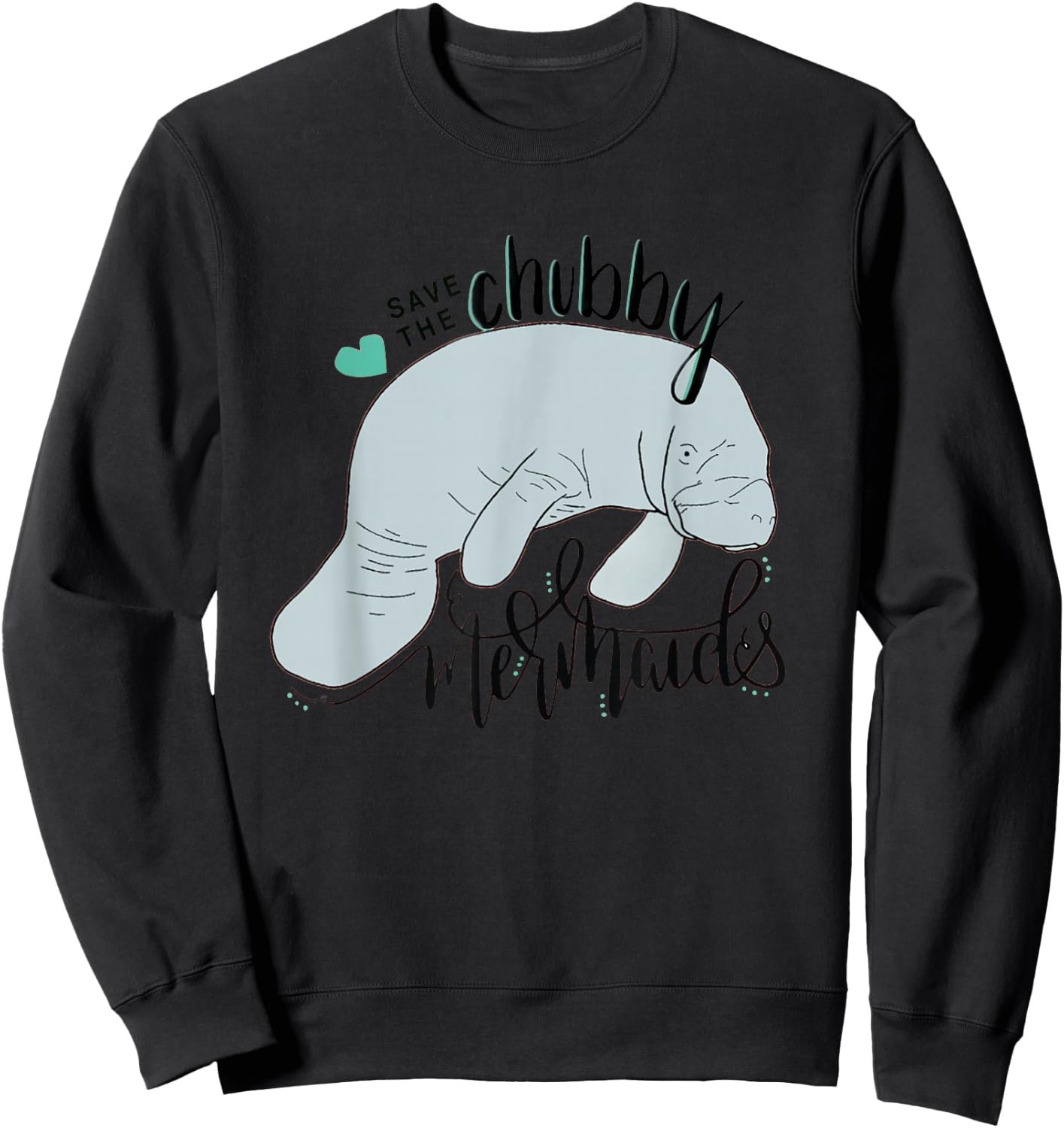 Save the Chubby Mermaid Funny Manatee Sweatshirt - Sweatshirt | Black