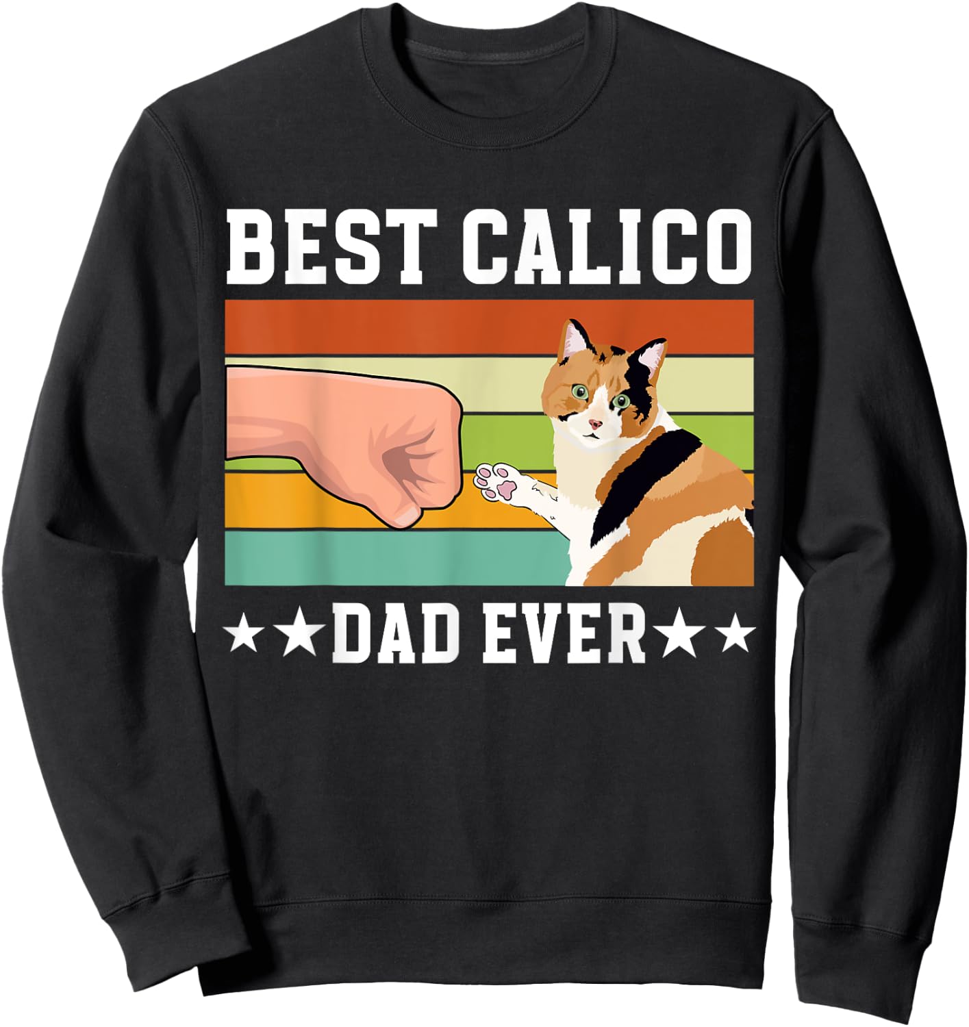 Best Calico Cat Dad Ever Calico Cat Owner Calico Cat Lover Girls Kids Sweatshirt - Sweatshirt | Black