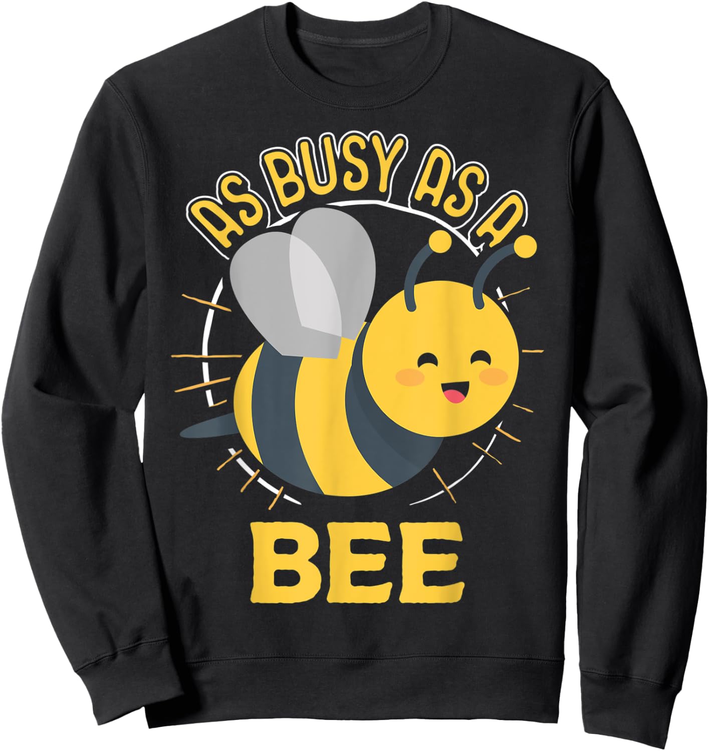 Cute Bee Shirt - As Busy as a Bee Idiom Sweatshirt - Sweatshirt | Black