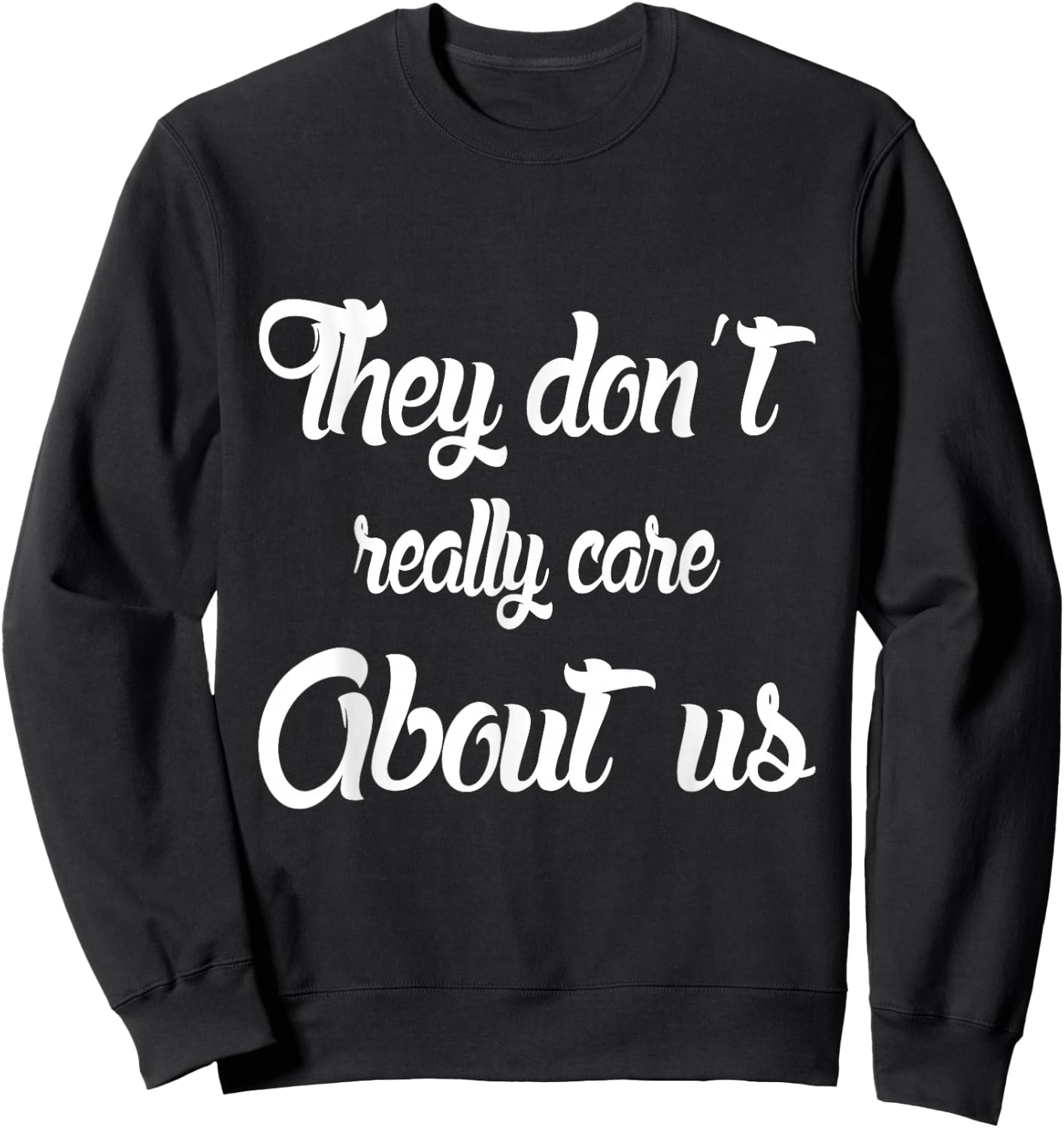 They Don't Really Care About Us Sweatshirt - Sweatshirt | Black