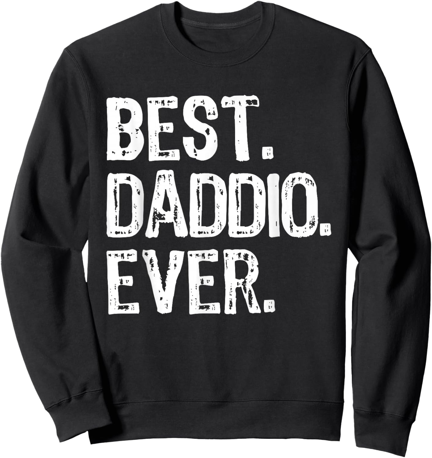 Best Daddio Ever Funny Cool Sweatshirt - Sweatshirt | Black