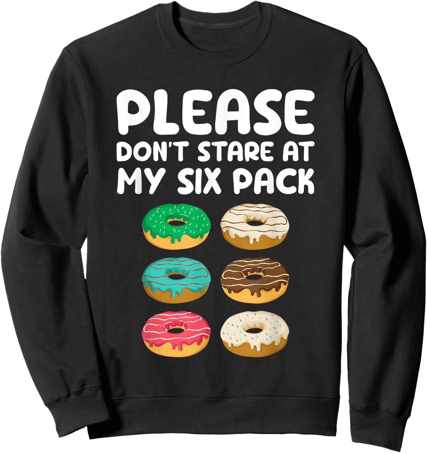 Please Don't Stare At My Six Pack Donuts Abs Funny Workout Sweatshirt - Sweatshirt | Black