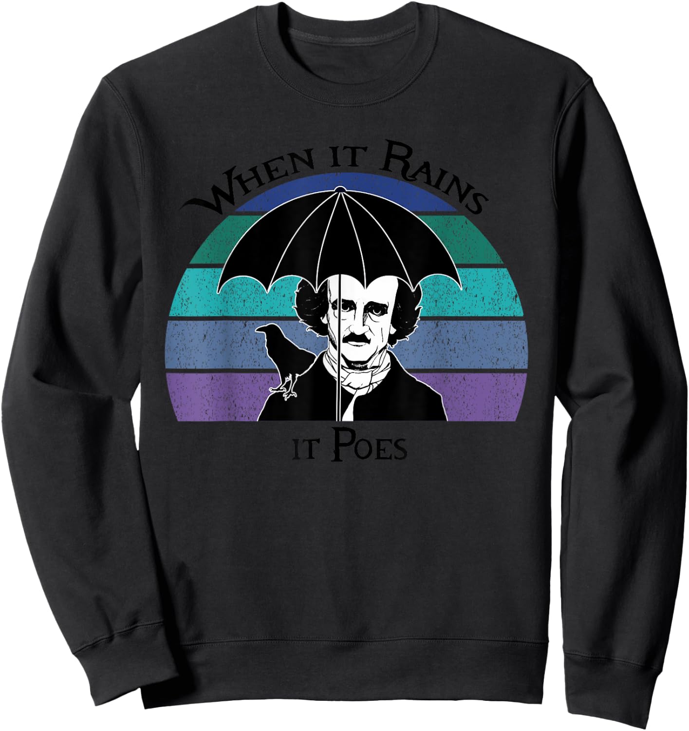 When It Rains It Poes Funny Edgar Allan Poe Shirt Sweatshirt - Sweatshirt | Black