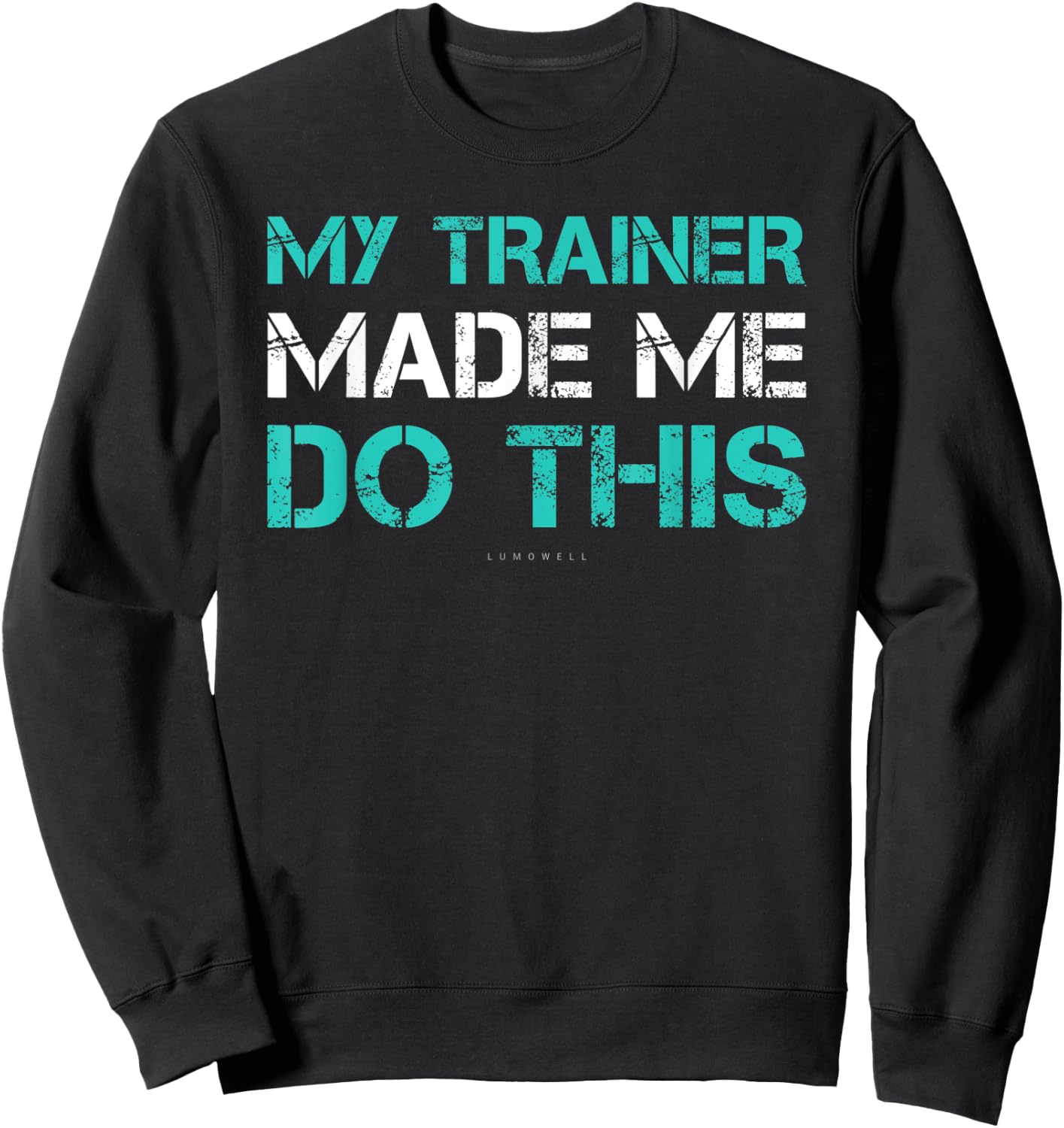 Funny Gym Shirt - My Trainer Made Me Do This Shirts Sweatshirt - Sweatshirt | Black
