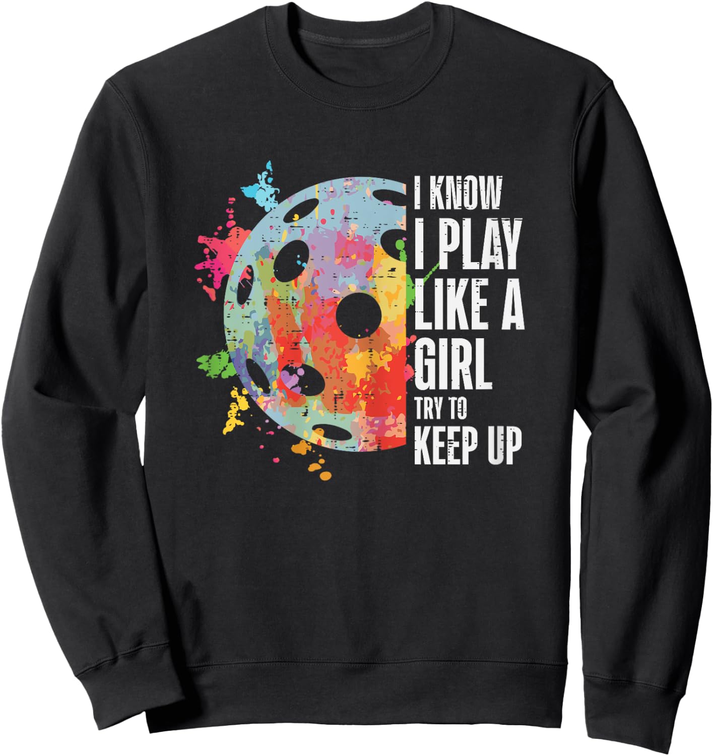 Pickle Ball I Play Like A Girl Pickleball Women Girls Kids Sweatshirt - Sweatshirt | Black