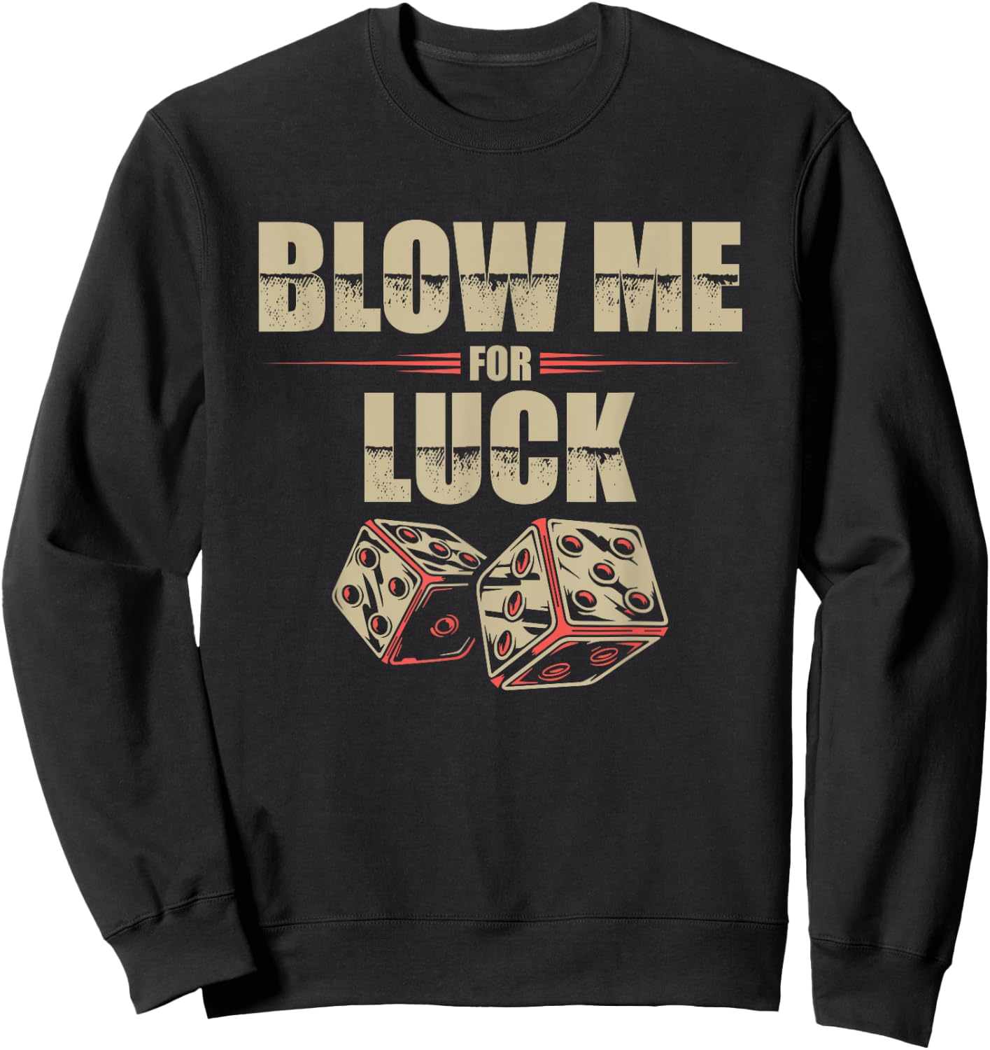 Blow Me For Luck Dices Funny Adult Pun Craps Players Gift Sweatshirt - Sweatshirt | Black