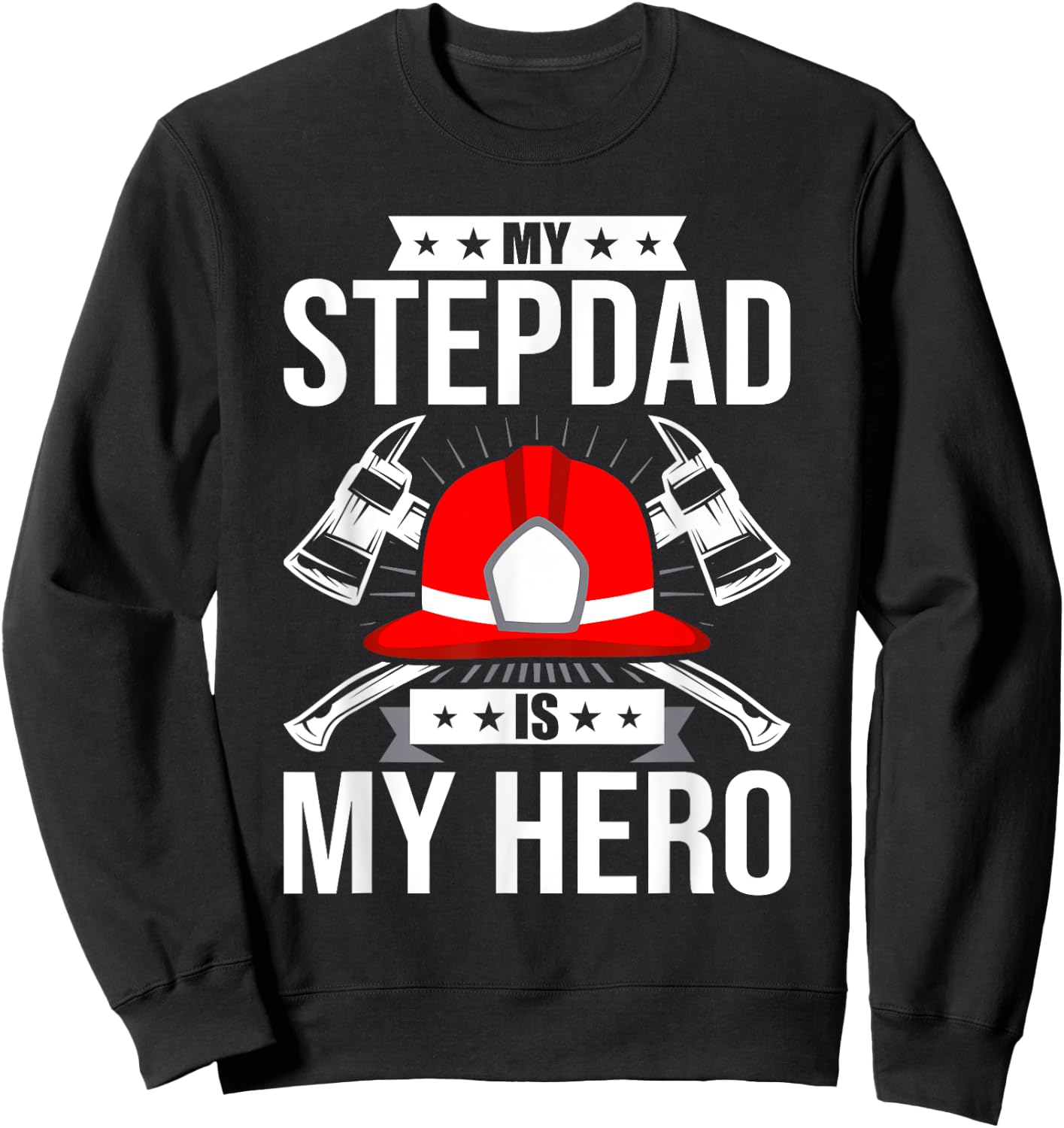 My Stepdad Is My Hero Firefighter stepdad Sweatshirt - Sweatshirt | Black