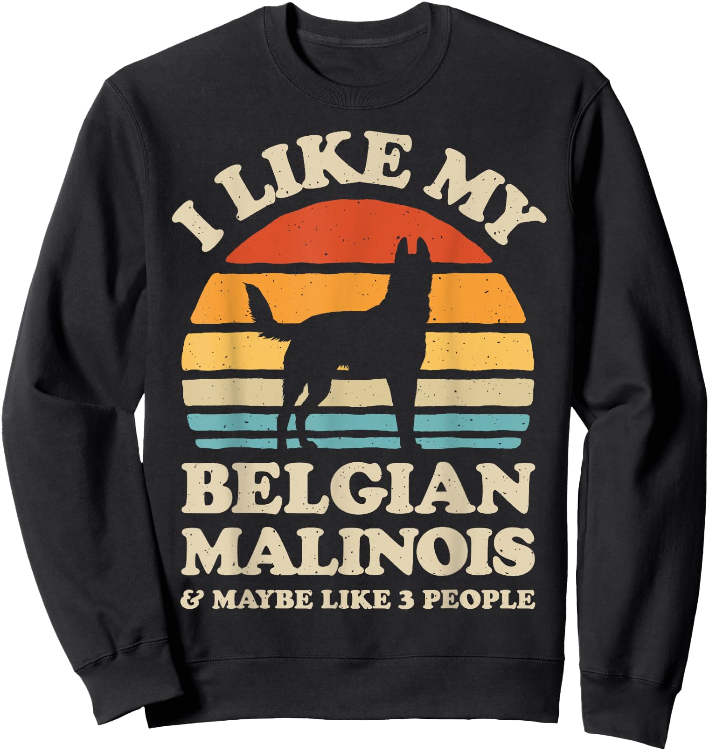 I Like My Belgian Malinois And Maybe Like 3 People Dog Retro Sweatshirt - Sweatshirt | Black