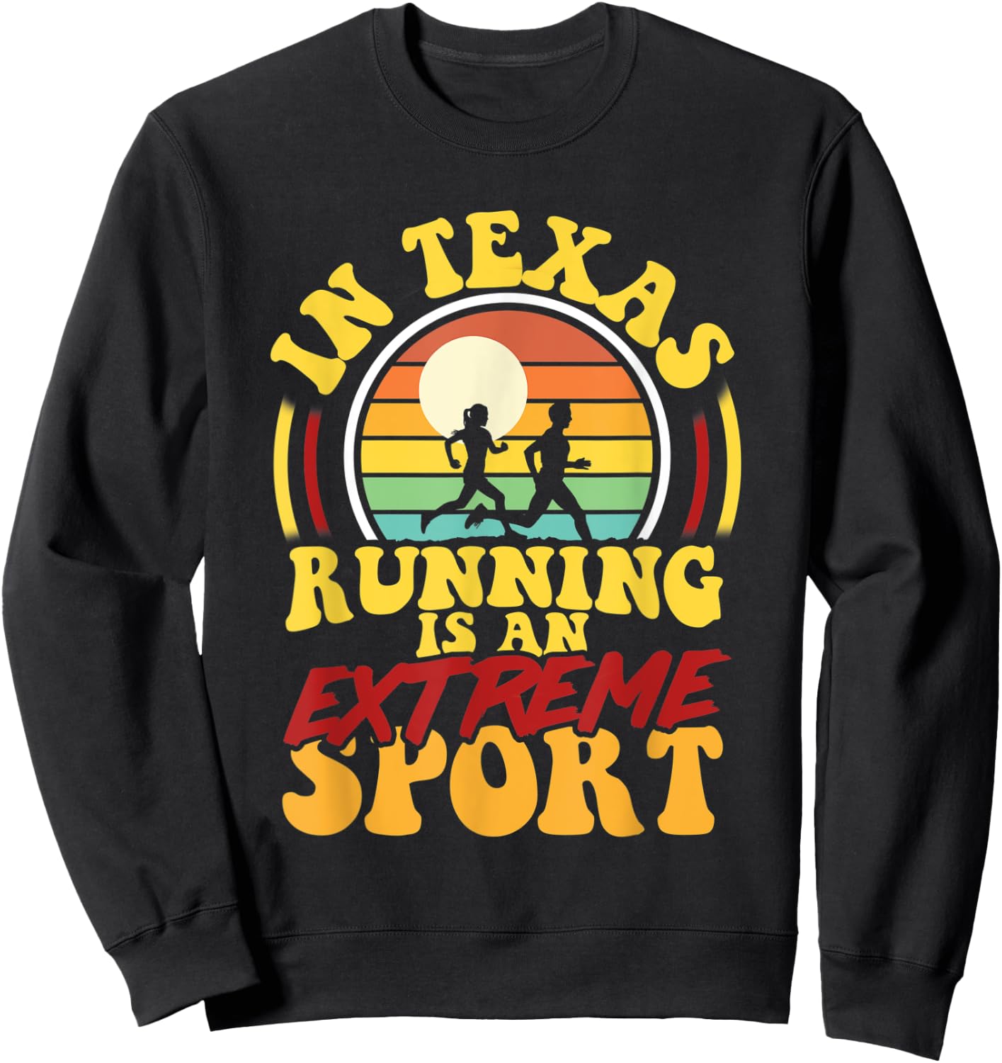 In Texas Running Is An Extreme Sport Sweatshirt - Sweatshirt | Black