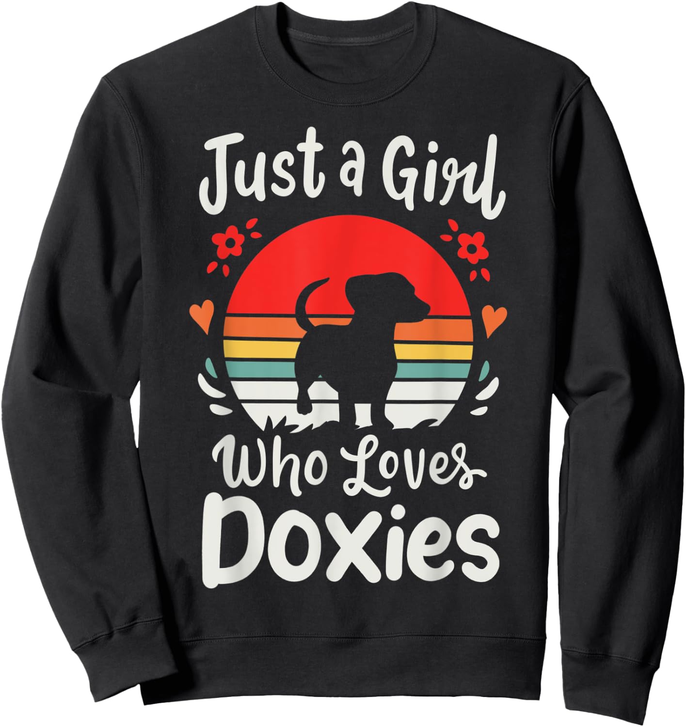Dachshund Doxie Just a Girl Who Loves Doxies Sweatshirt - Sweatshirt | Black