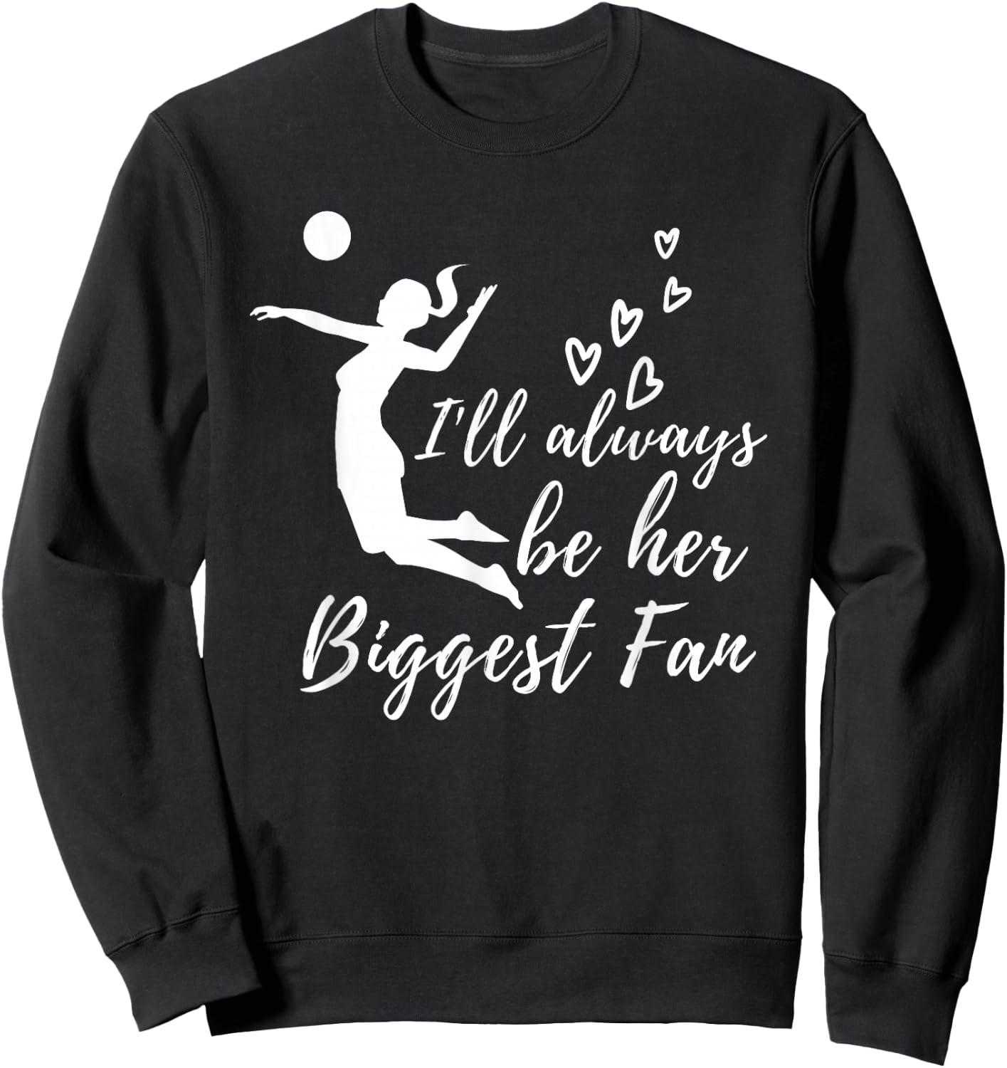 Always Be Her Biggest Fan - Volleyball Mom & Volleyball Dad Sweatshirt - Sweatshirt | Black